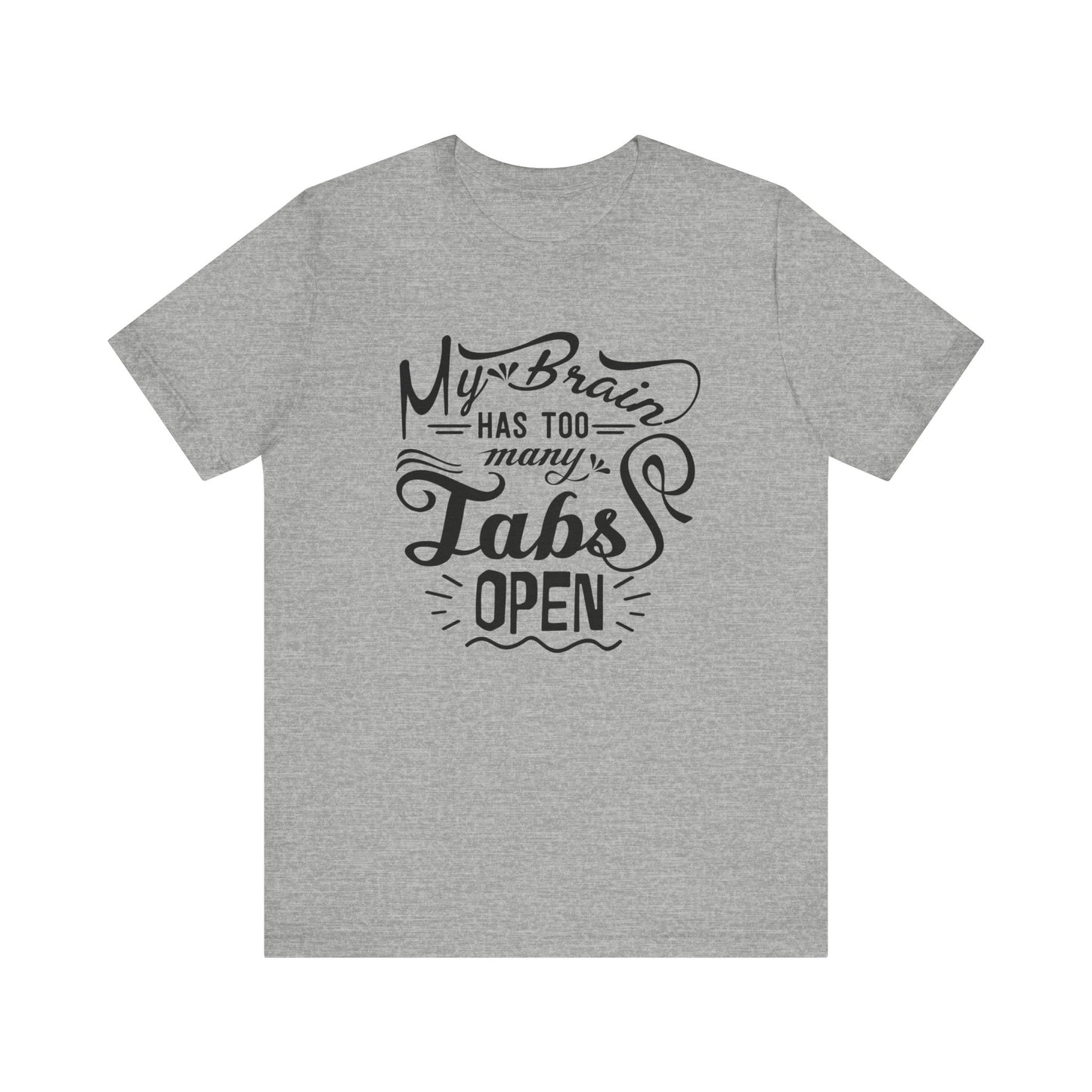 Graphic tee stating 'My brain has too many tabs open' in color athletic heather