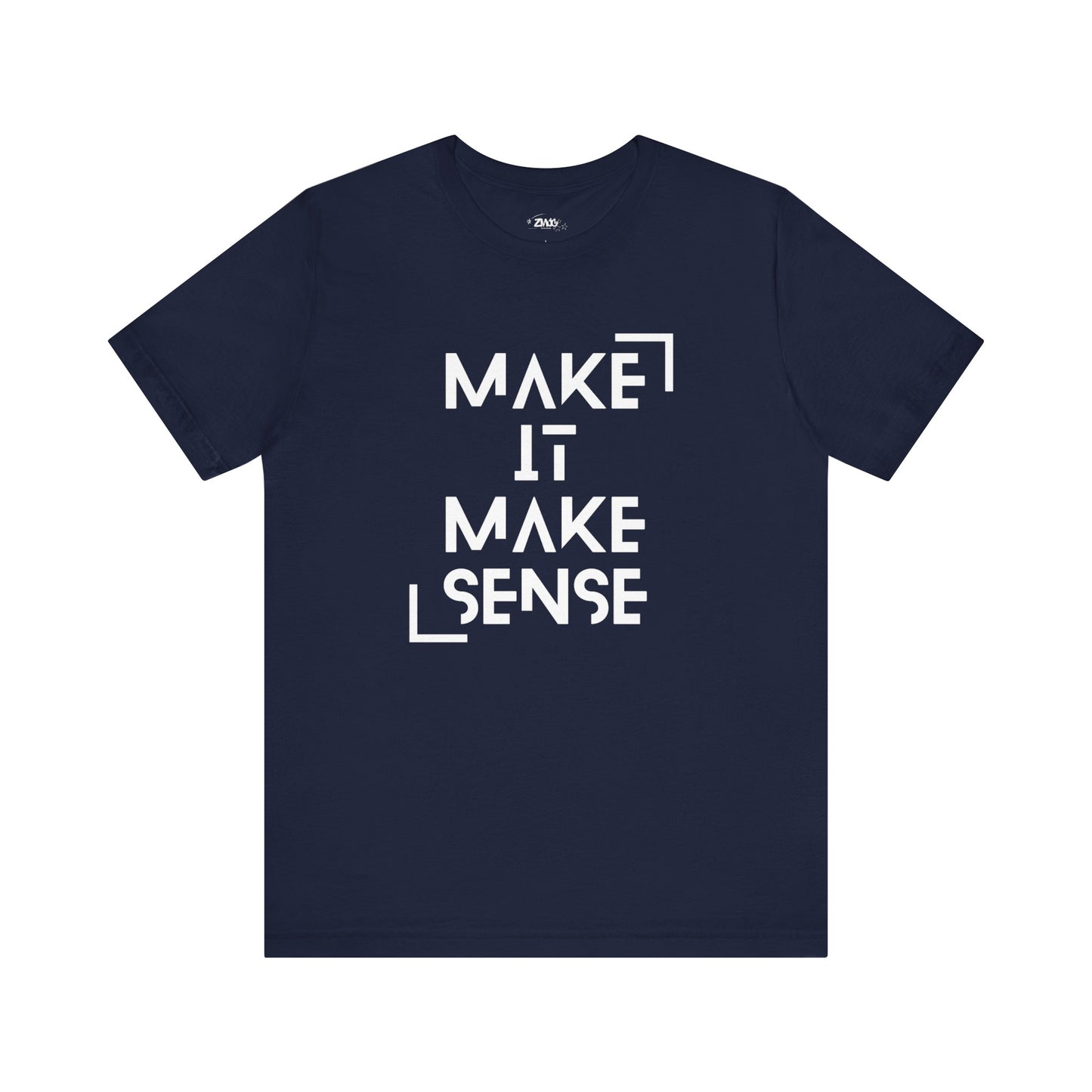 A comfortable graphic tee that states Make It Make Sense in color navy