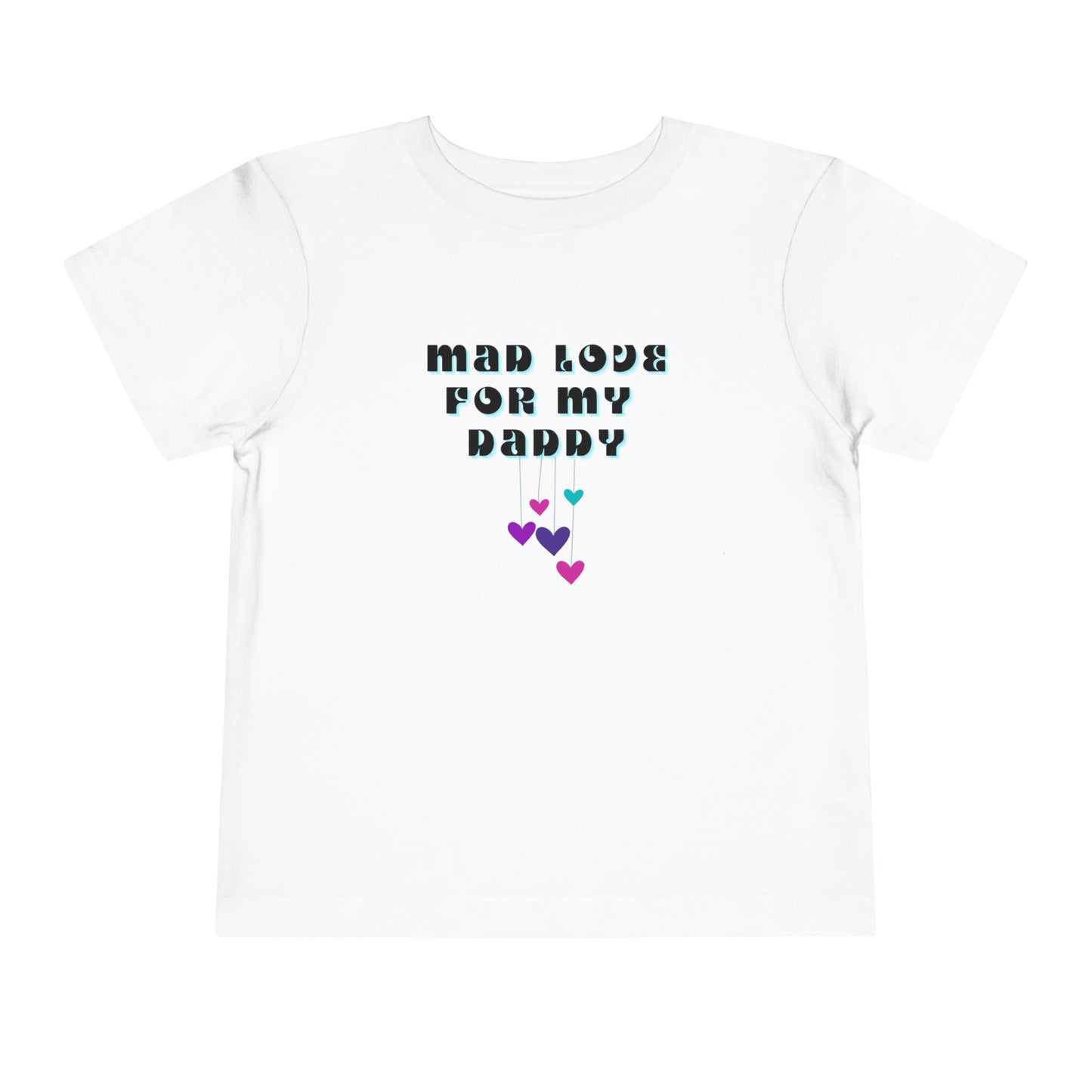Comfortable funny graphic toddler tee stating 'Mad Love For My Daddy' in color white