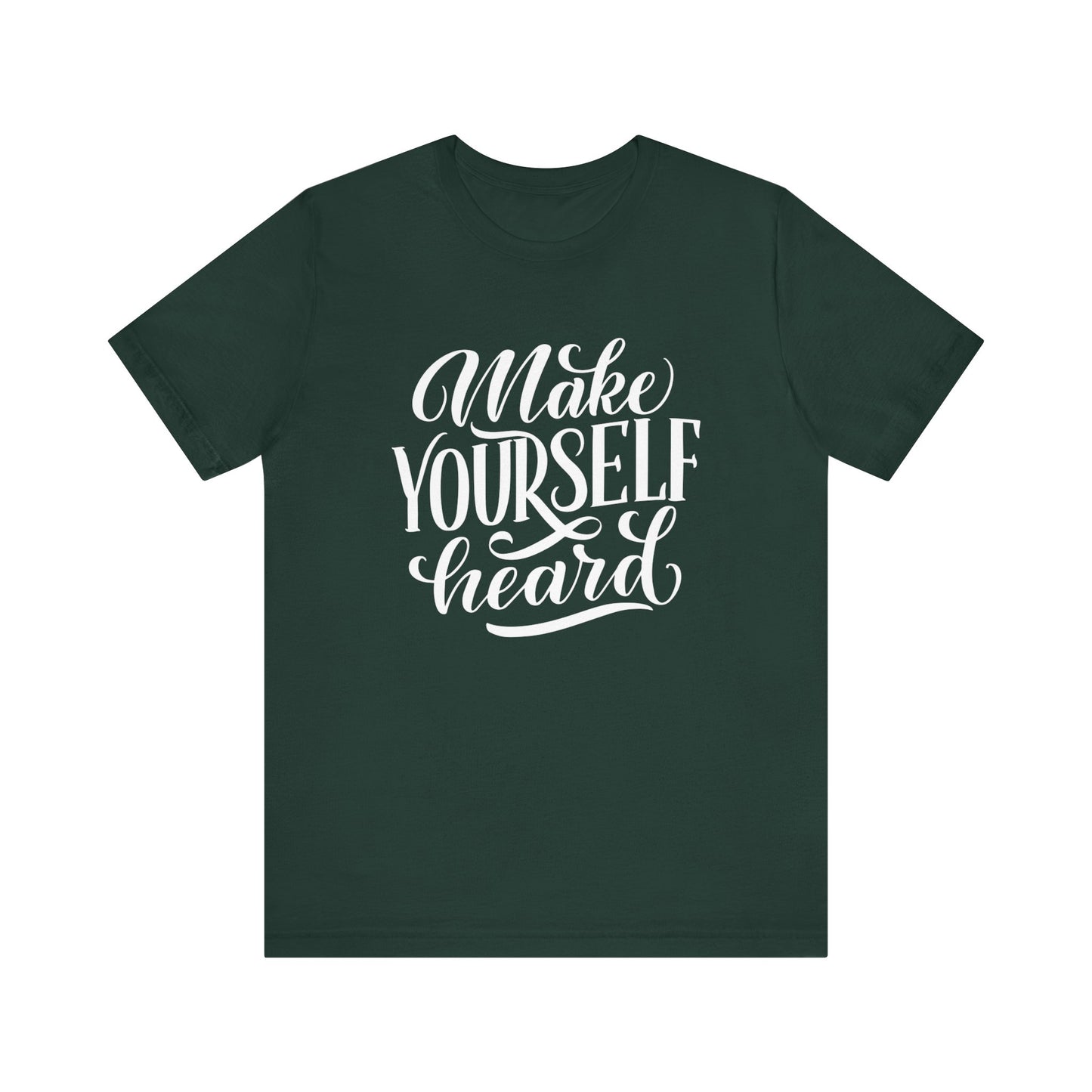 Good vibes graphic tee stating 'Make Yourself Heard' in color forest