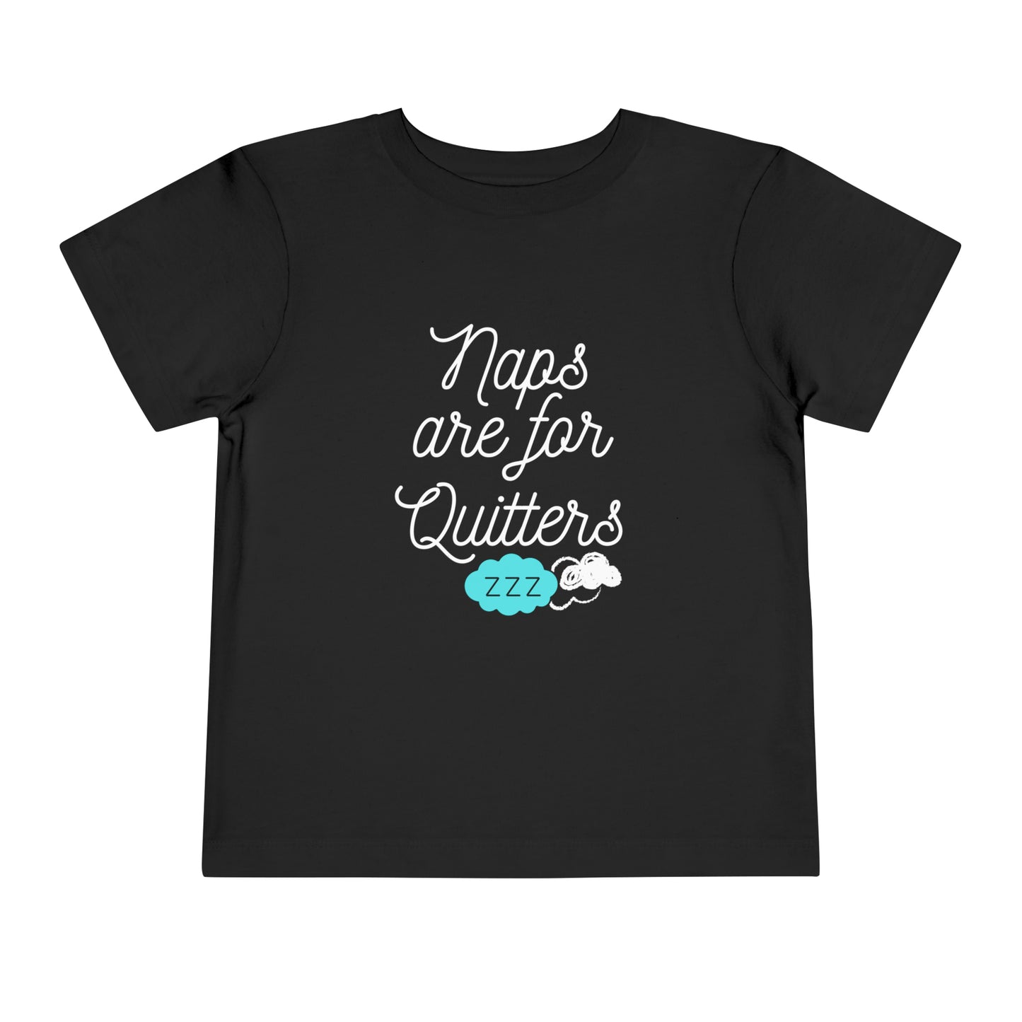Comfortable funny graphic toddler tee stating 'Naps are for Quitters' in color black