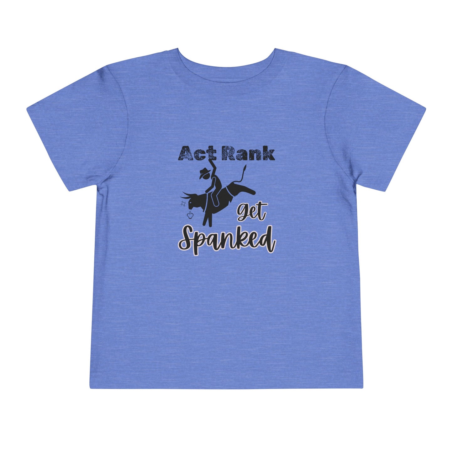 Comfortable Southern Toddler Tee stating 'Act Rank Get Spanked' in color heather columbia