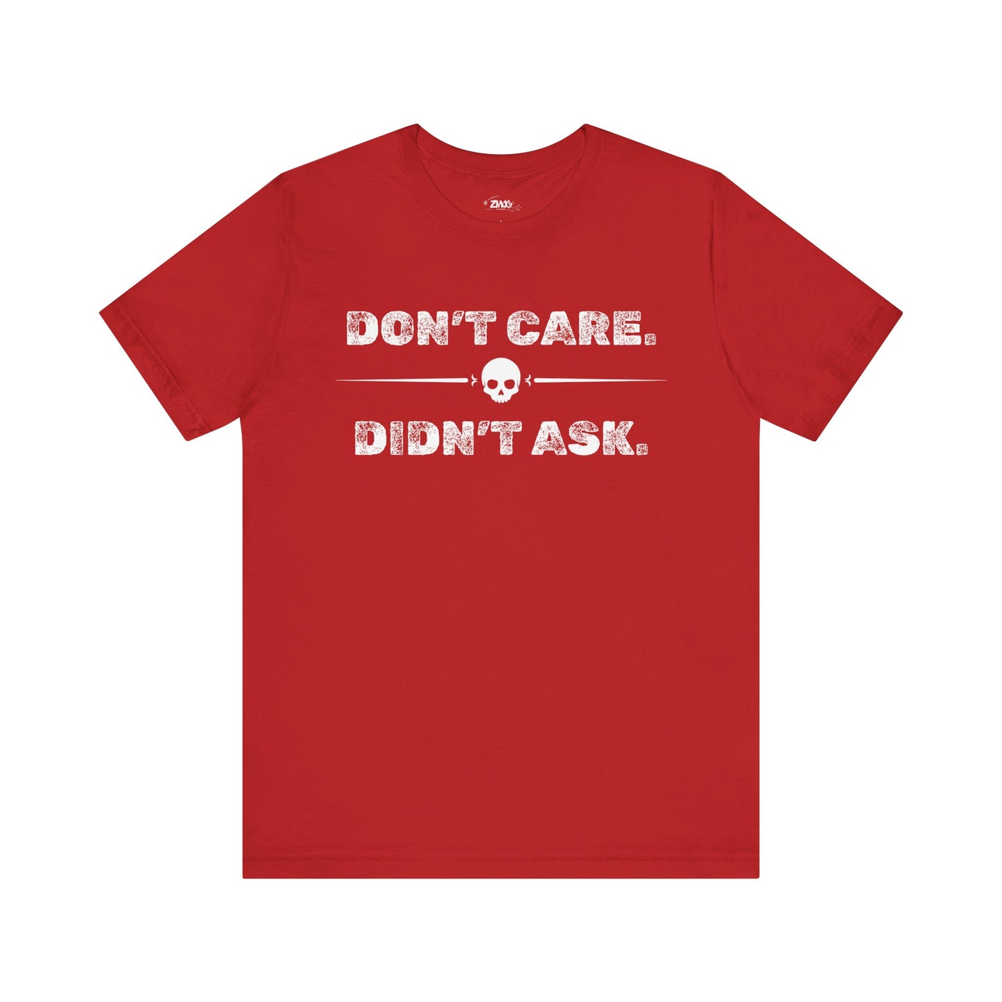 Funny graphic tee stating Don't Care Didn't Ask in color red
