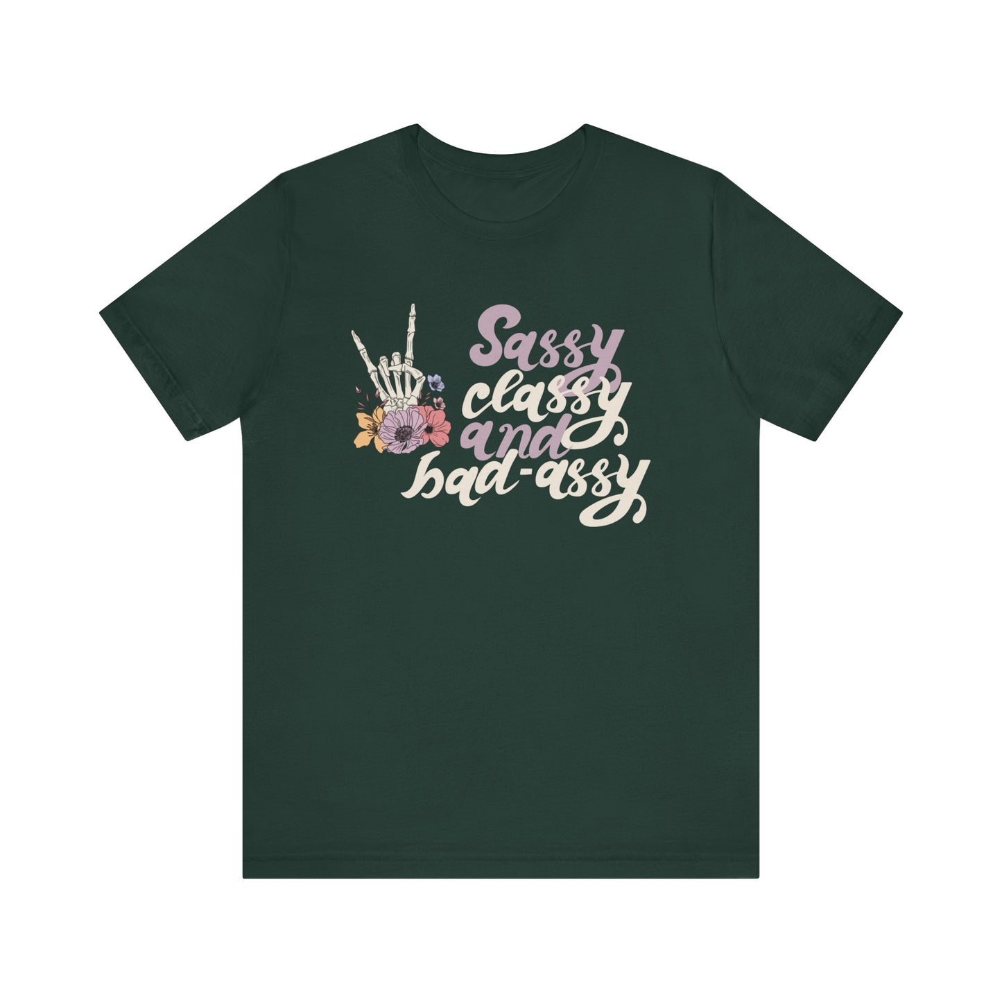 Women's graphic adult humor tee stating 'Sassy Classy and Bad-Assy' in color forest