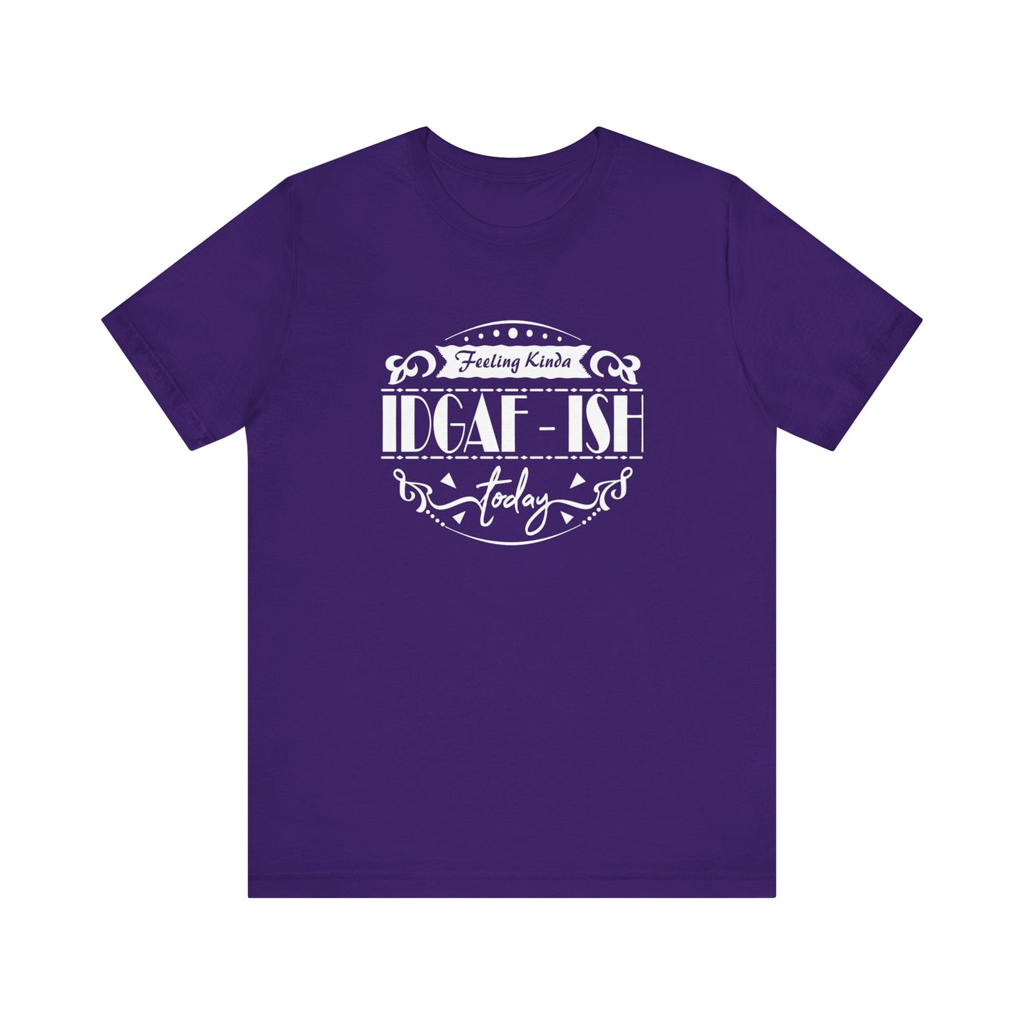 Comfortable adult humor tee stating 'Feeling Kinda IDGAF-ish Today' in color purple