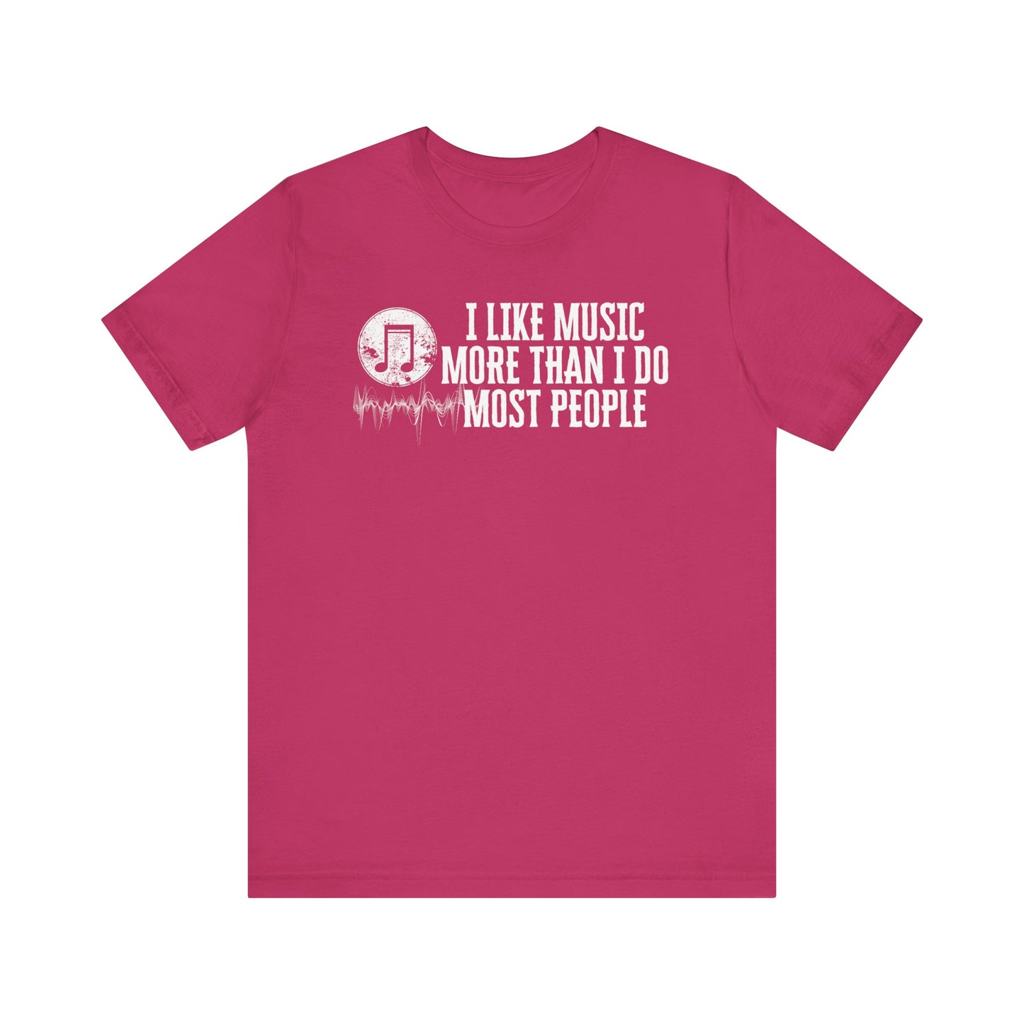 Unisex graphic cotton tee stating 'I like music more than I do most people' in color berry
