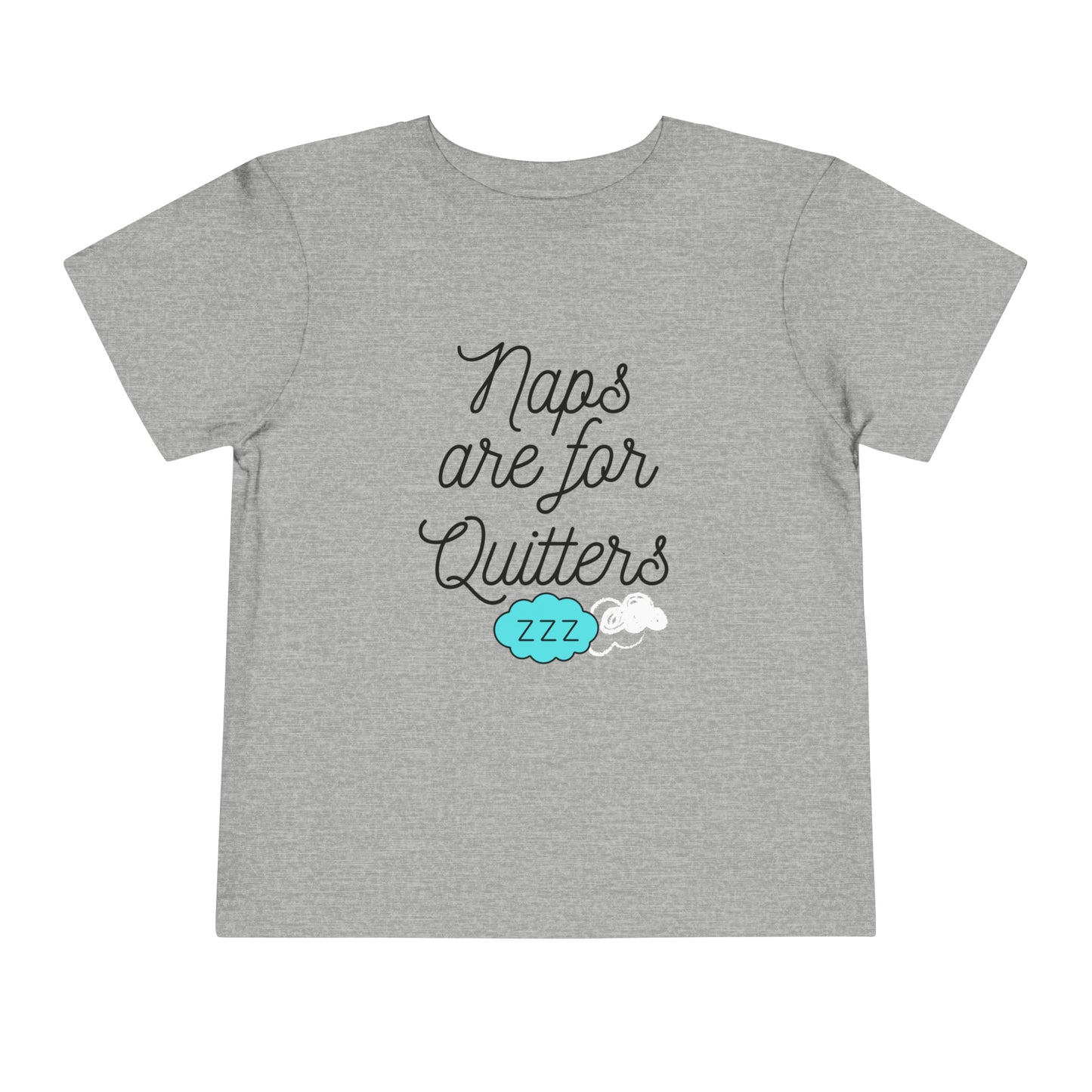 Comfortable funny graphic toddler tee stating 'Naps are for Quitters' in color athletic heather