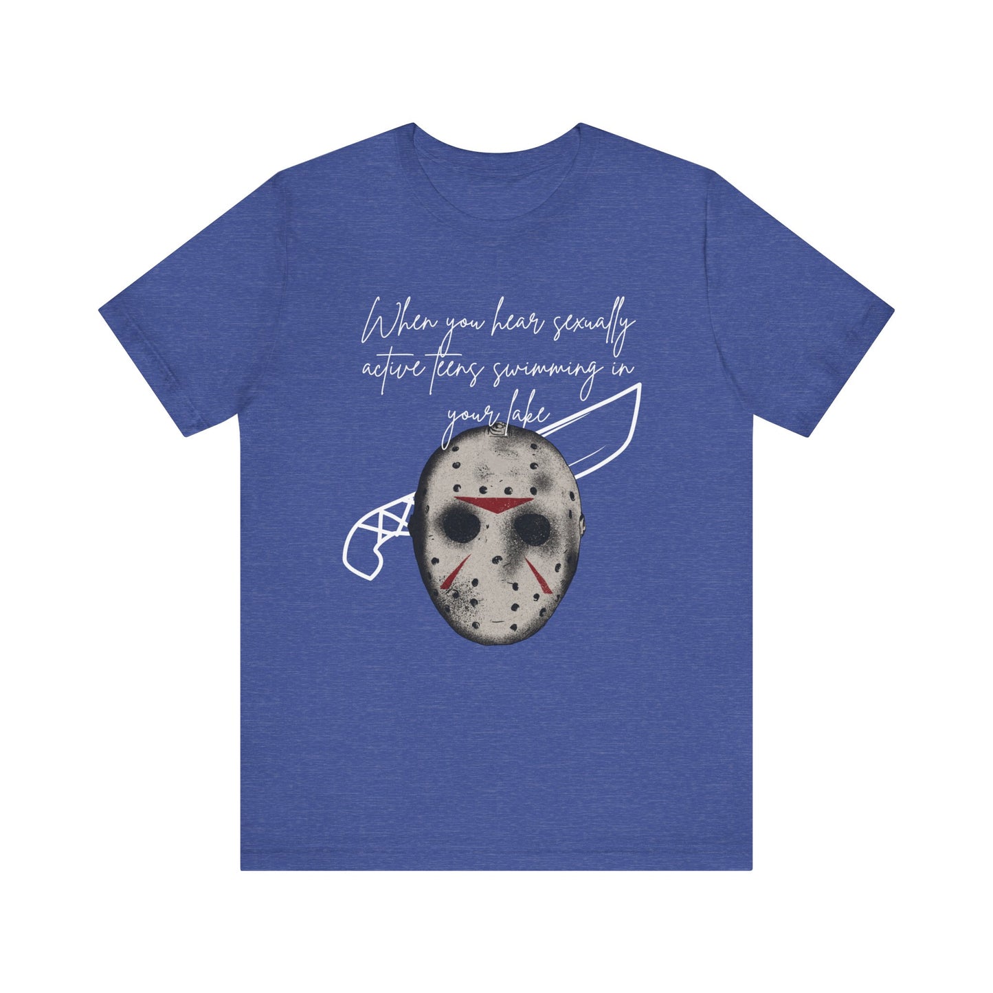 Unisex Comfortable Halloween tee with Jason mask that says 'When you hear sexually active teens swimming in your lake' in color true royal heather