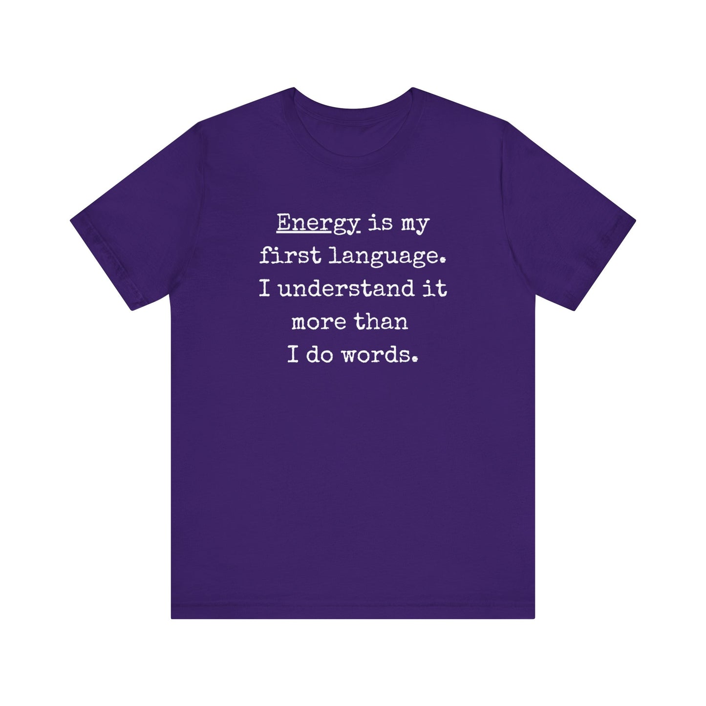 comfortable good vibes tee stating Energy is my first language. I understand it more than I do words. in color team purple