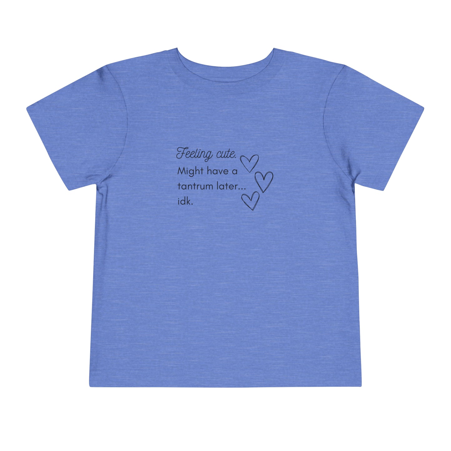 Comfortable funny graphic toddler tee stating 'Feeling cute. Might have a tantrum later...idk' in color heather columbia blue