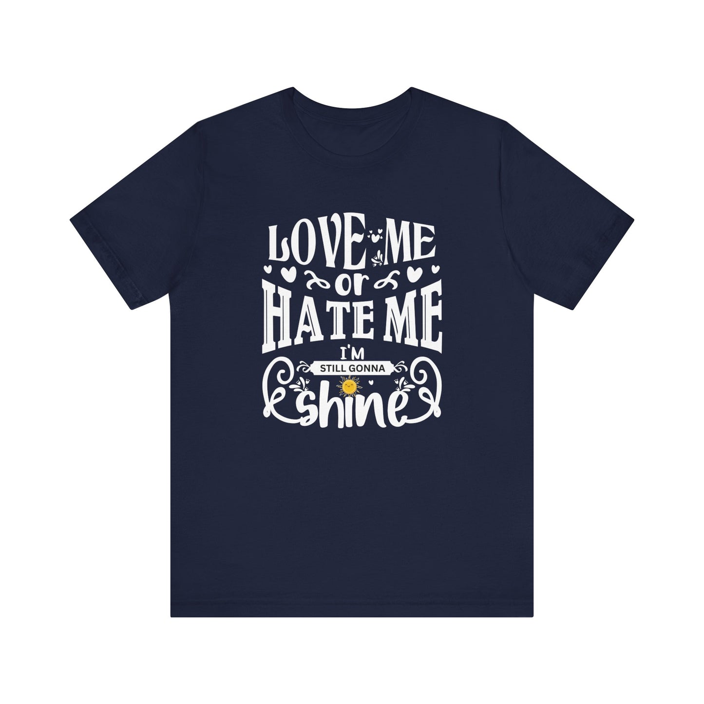 Women's good vibes graphic tee stating 'Love me or hate me, I'm still gonna shine' in color navy