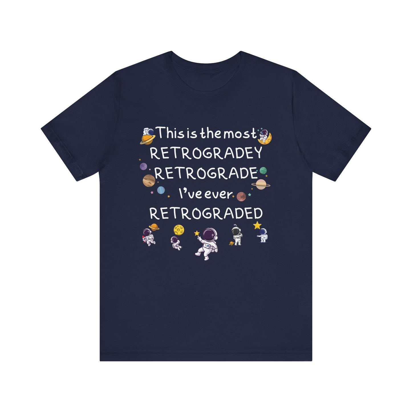 This is the most RETROGRADEY RETROGRADE | Gift Idea | Sassy Tee | Unisex - Men and Women Tee | Funny T-Shirt