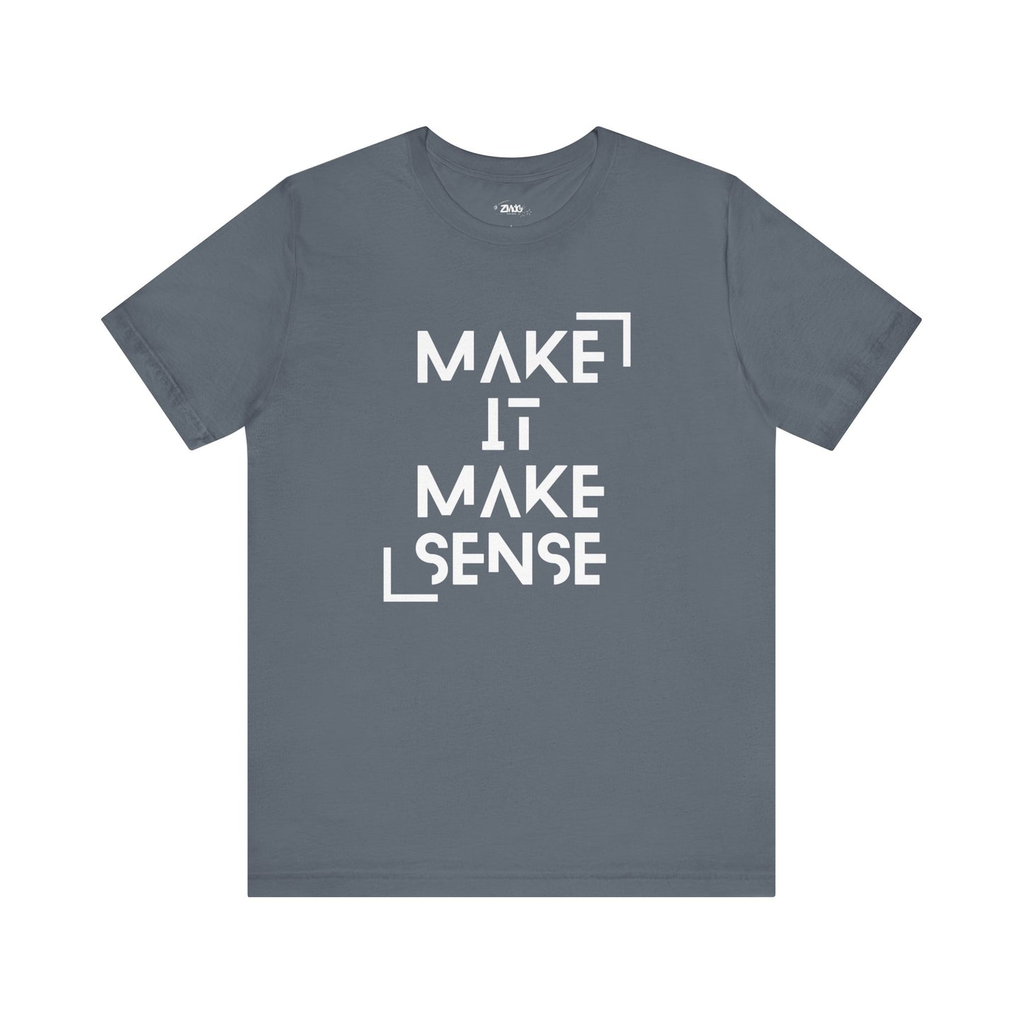 A comfortable graphic tee that states Make It Make Sense in color steel blue