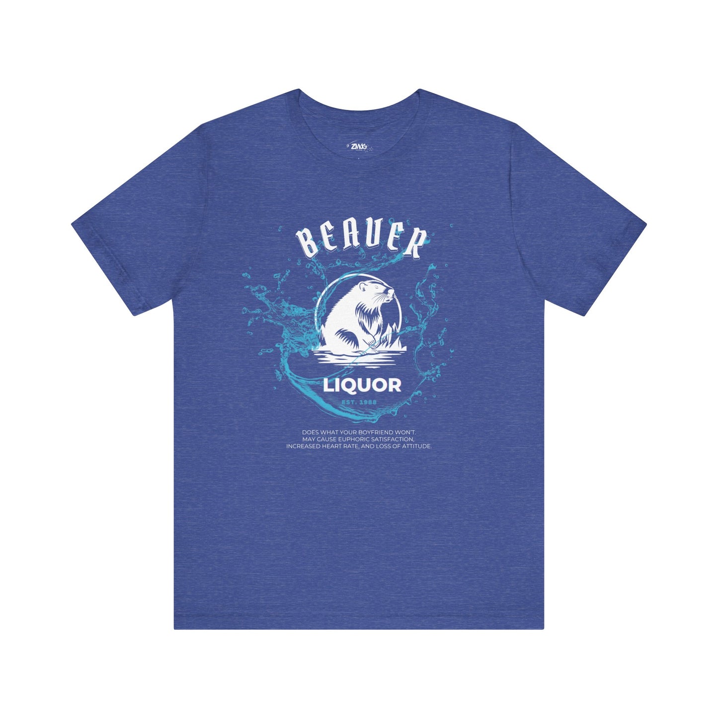Comfortable graphic tee stating Beaver Liquor est. 1988 Does what your boyfriend wont. May cause euphoric satisfaction, increased heart rate, and loss of attitude in color true royal heather