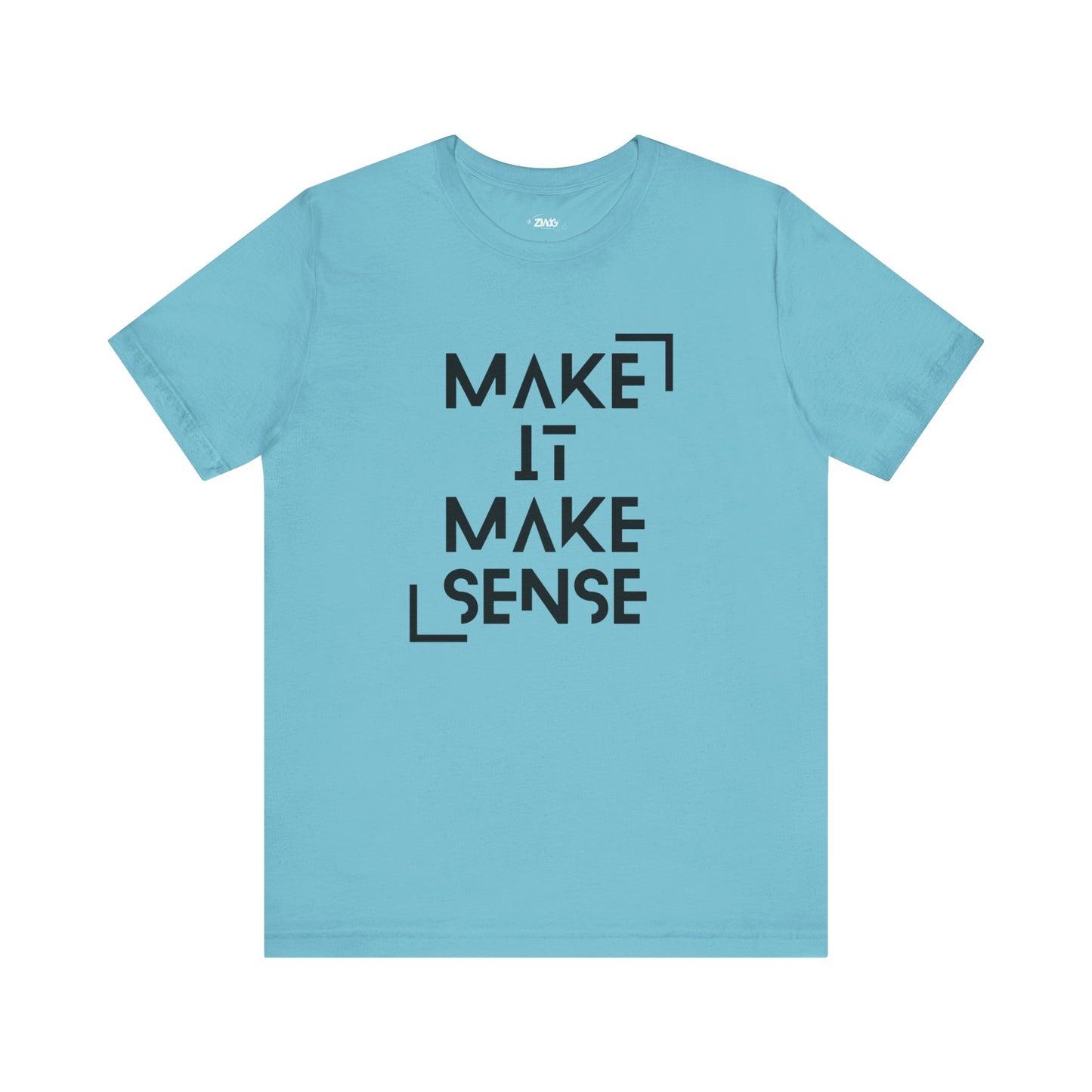 A comfortable graphic tee that states Make It Make Sense in color turquoise