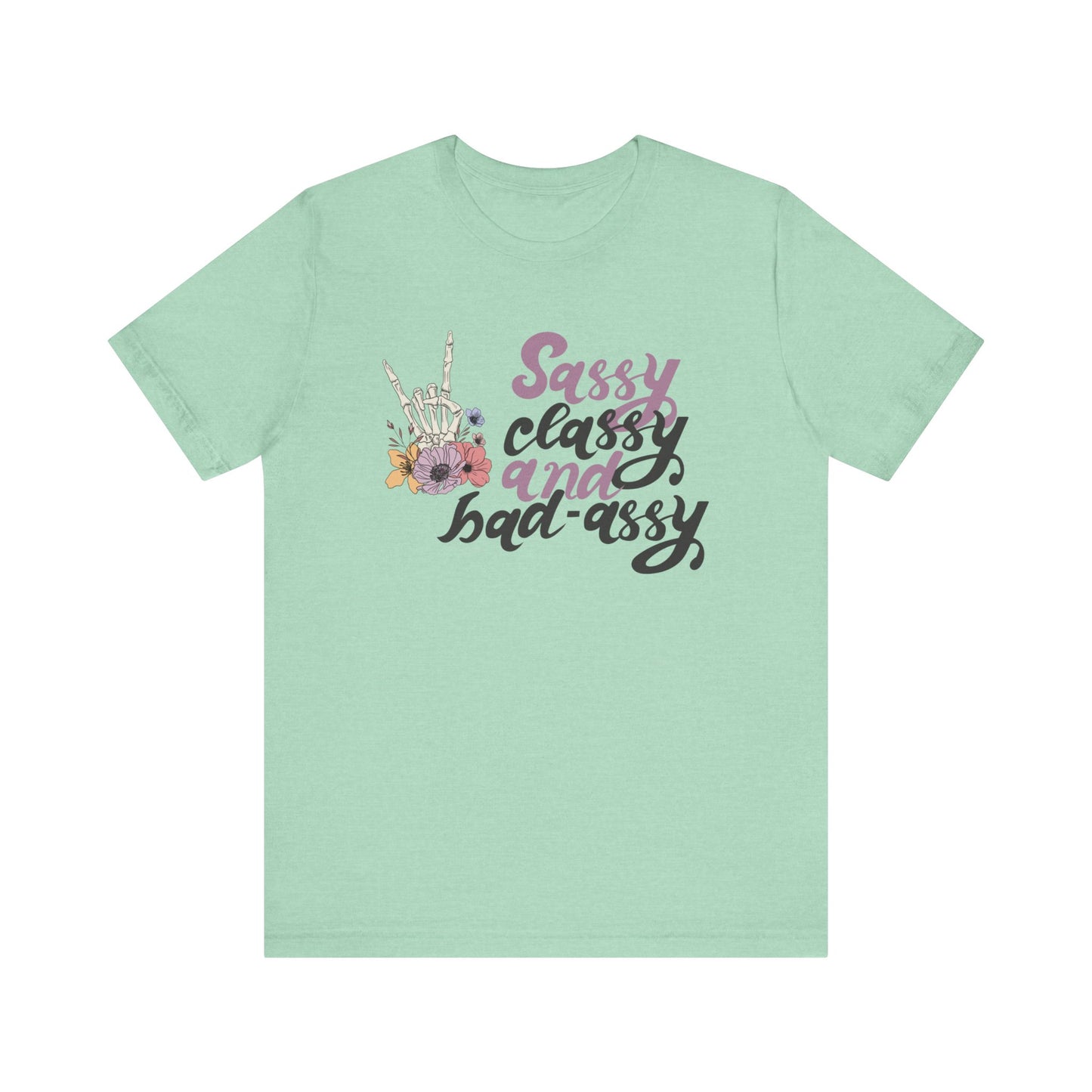 Women's graphic adult humor tee stating 'Sassy Classy and Bad-Assy' in color mint heather