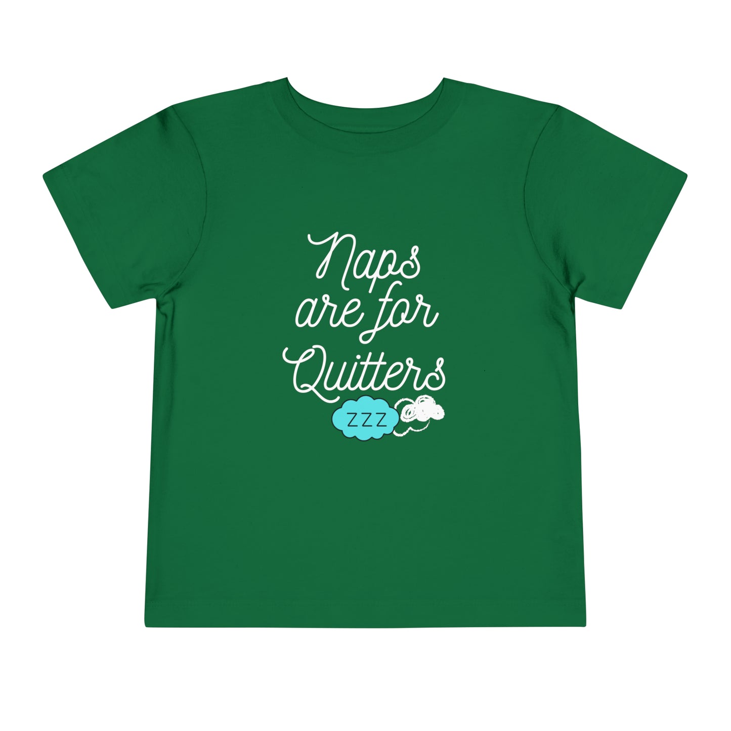Comfortable funny graphic toddler tee stating 'Naps are for Quitters' in color kelly