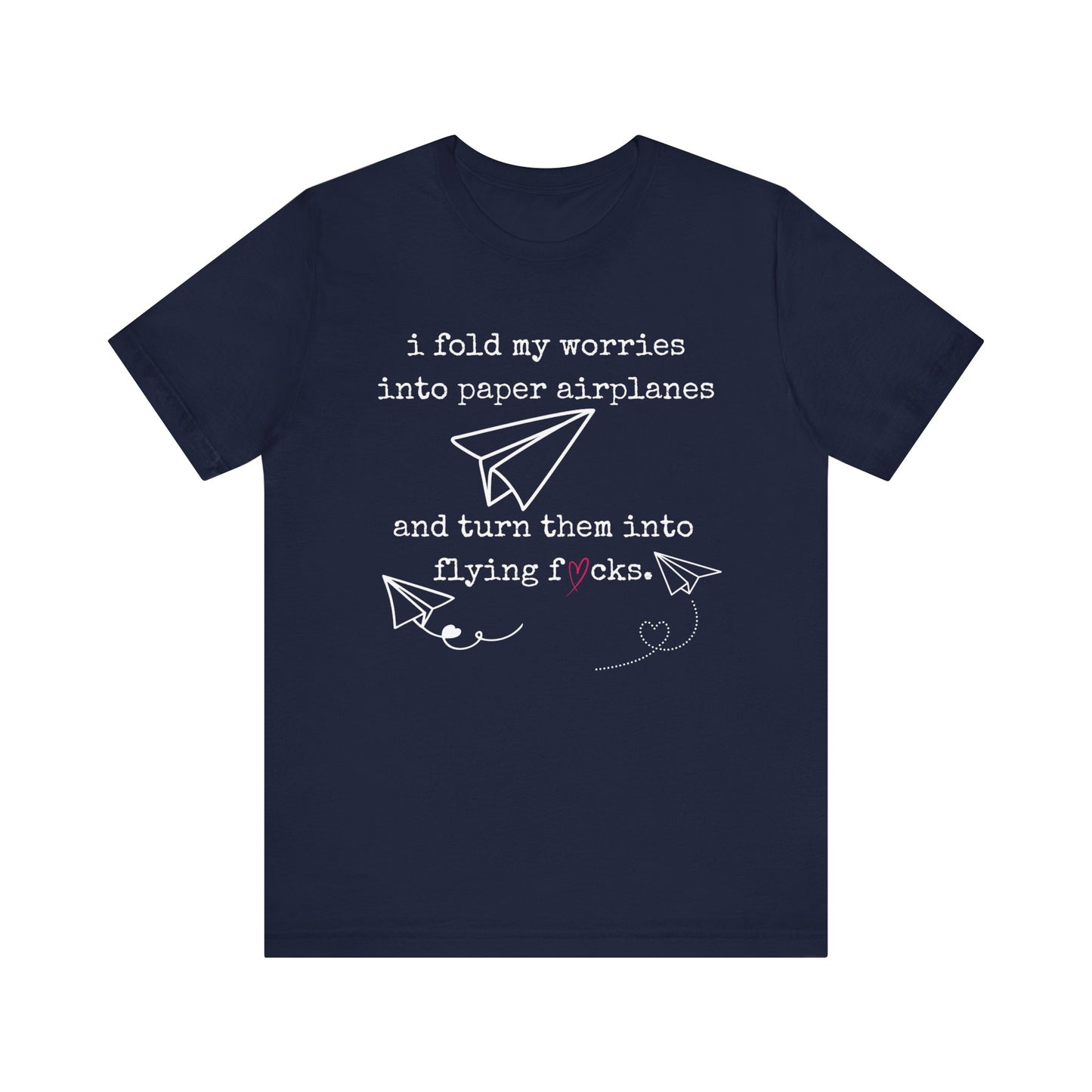 Women's adult humor t-shirt stating 'i fold my worries into paper airplanes and turn them into flying fucks' in color navy