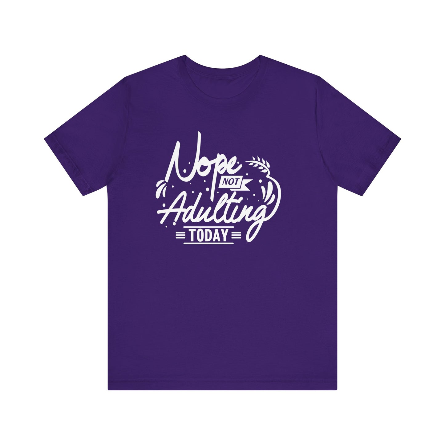 Sarcastic graphic tee stating 'Nope Not Adulting today' in color purple