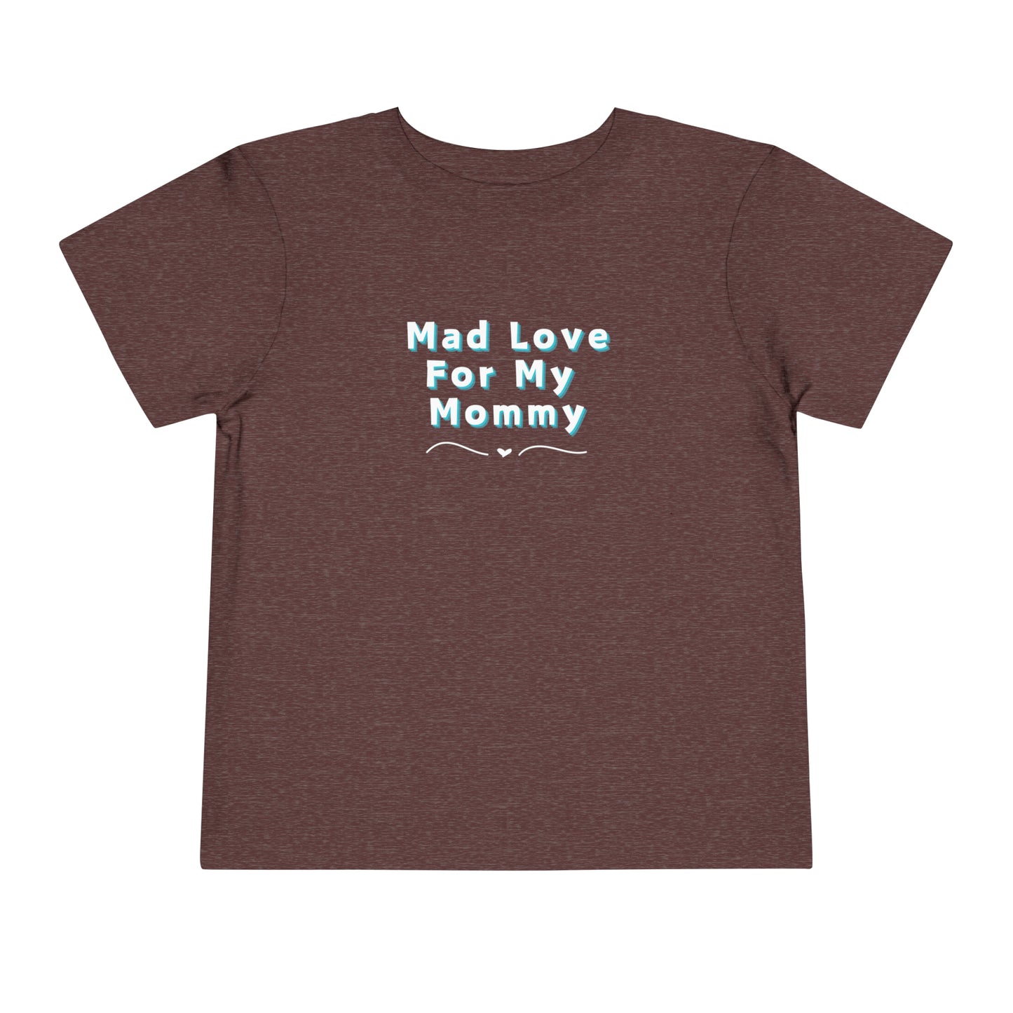 Comfortable funny graphic toddler tee stating 'Mad Love For My Mommy' in color heather maroon