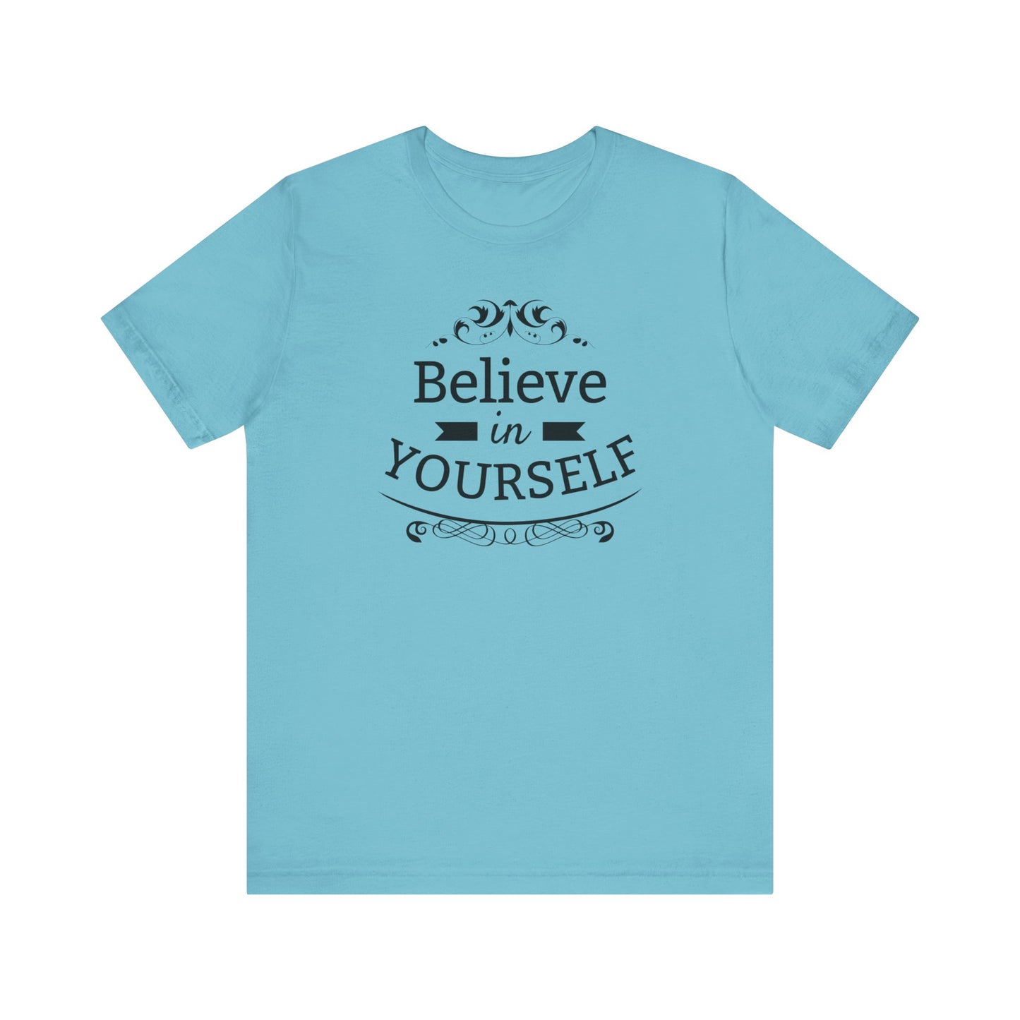A comfortable graphic t-shirt stating 'Believe in Yourself' in color turquoise