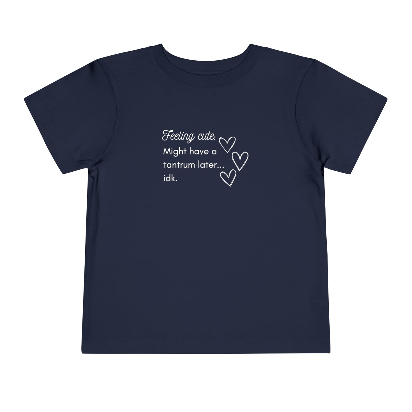 Comfortable funny graphic toddler tee stating 'Feeling cute. Might have a tantrum later...idk' in color navy