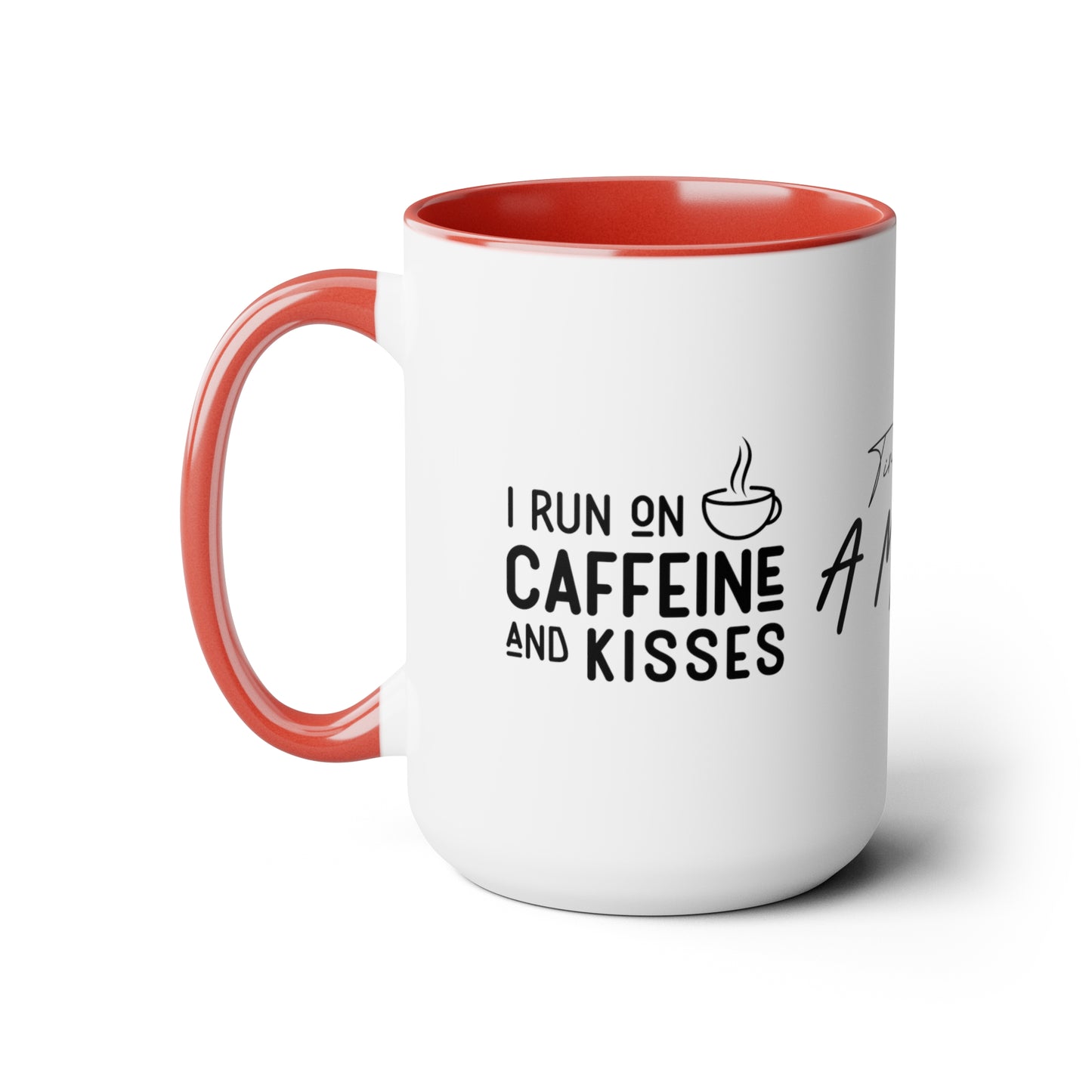 Tired As A Mother | I Run On Caffeine and Kisses | Two-Tone Coffee Mugs, 15oz