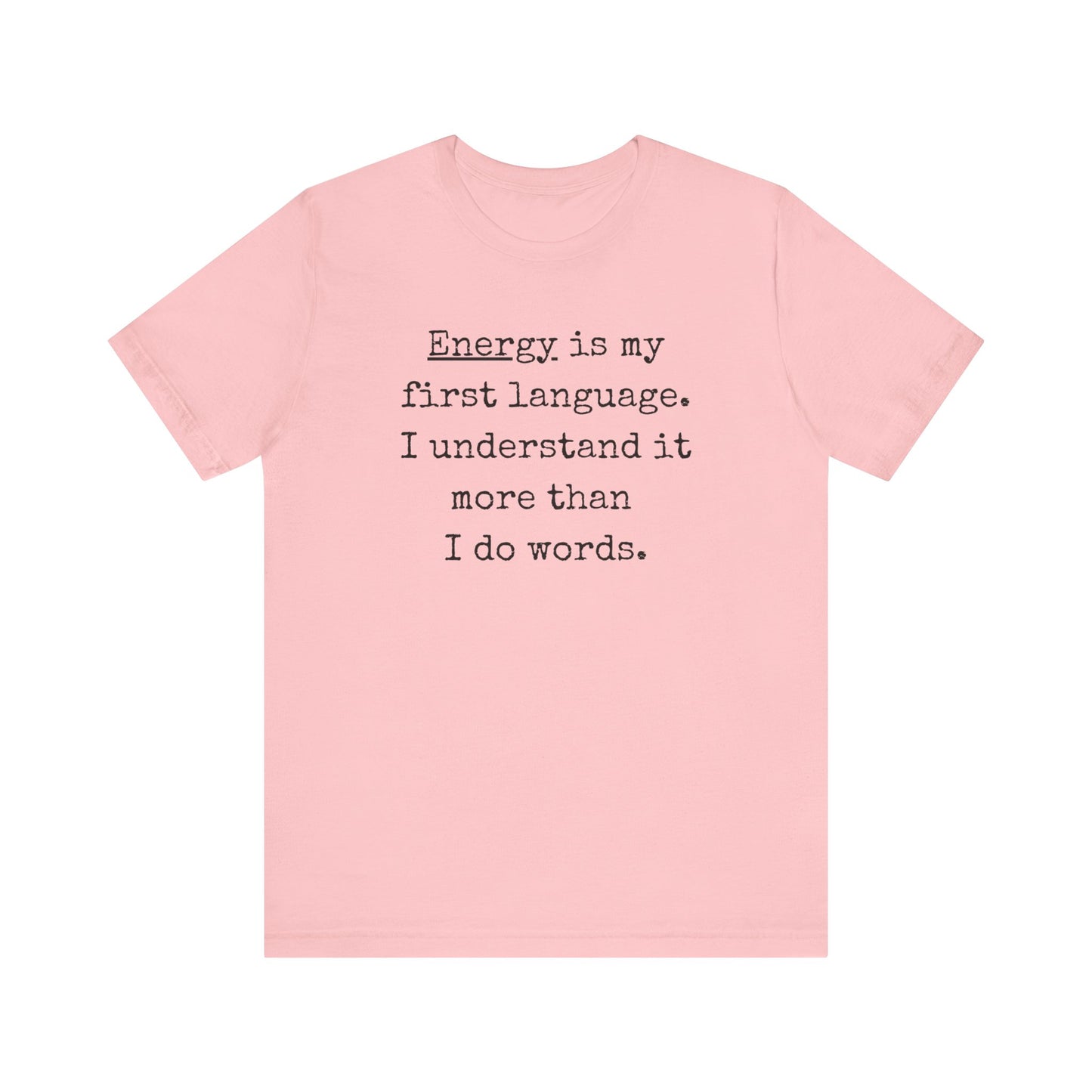comfortable good vibes tee stating Energy is my first language. I understand it more than I do words. in color pink