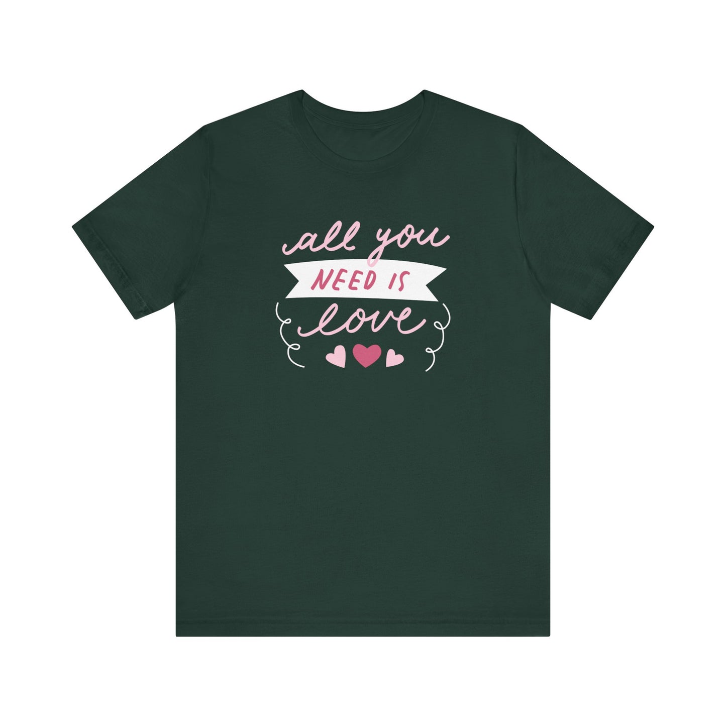 Comfortable Women's Graphic Tee Stating 'All You Need Is Love' in color forest