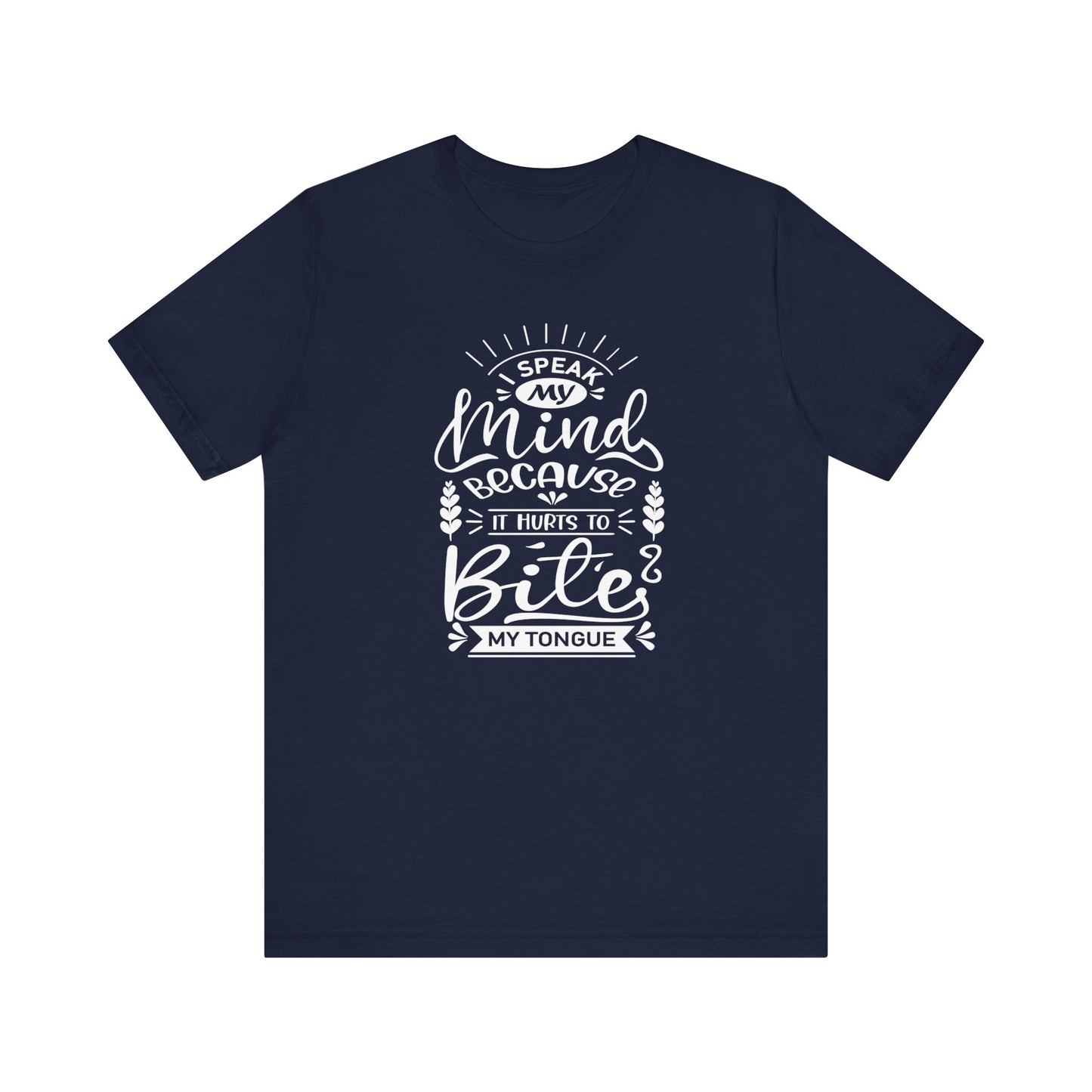 Sarcastic tee stating 'I speak my mind because it hurts to bite my tongue' in color navy