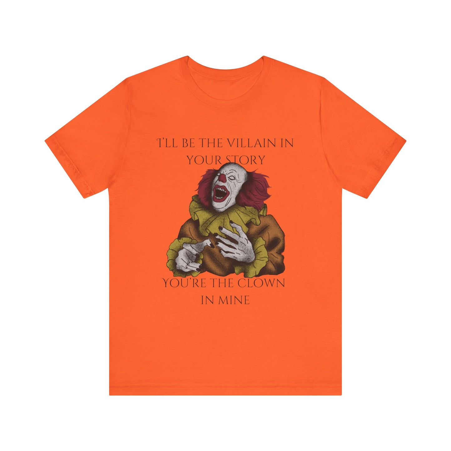 Comfortable Halloween tee with Pennywise that says 'I'll be the villain in your story. You're the clown in mine.' in color orange