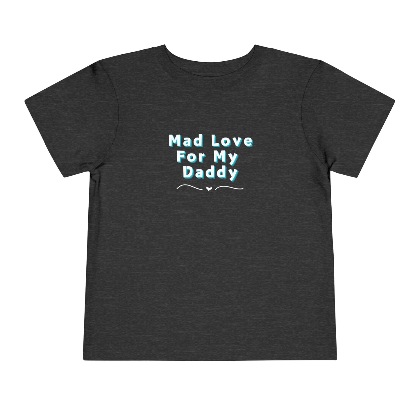 Comfortable funny graphic toddler tee stating 'Mad Love For My Daddy' in color dark grey heather