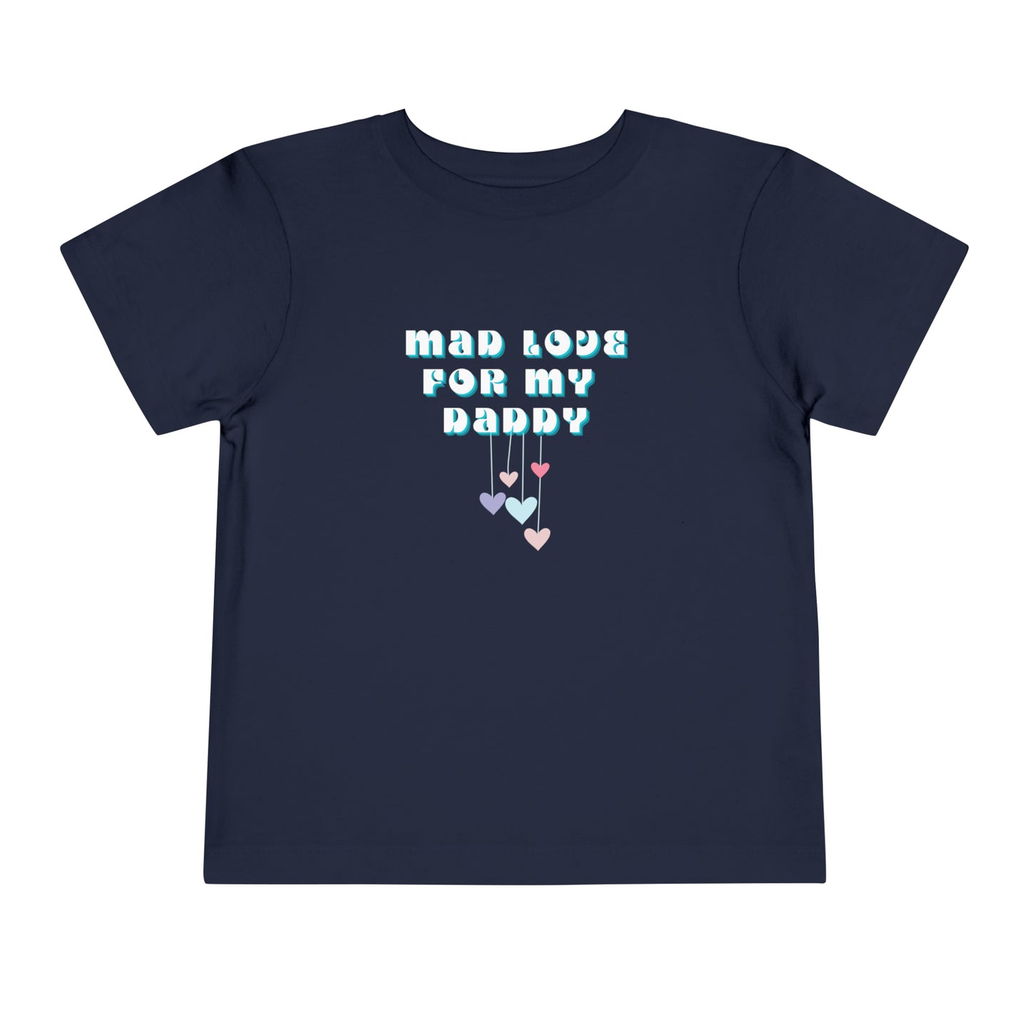 Comfortable funny graphic toddler tee stating 'Mad Love For My Daddy' in color navy