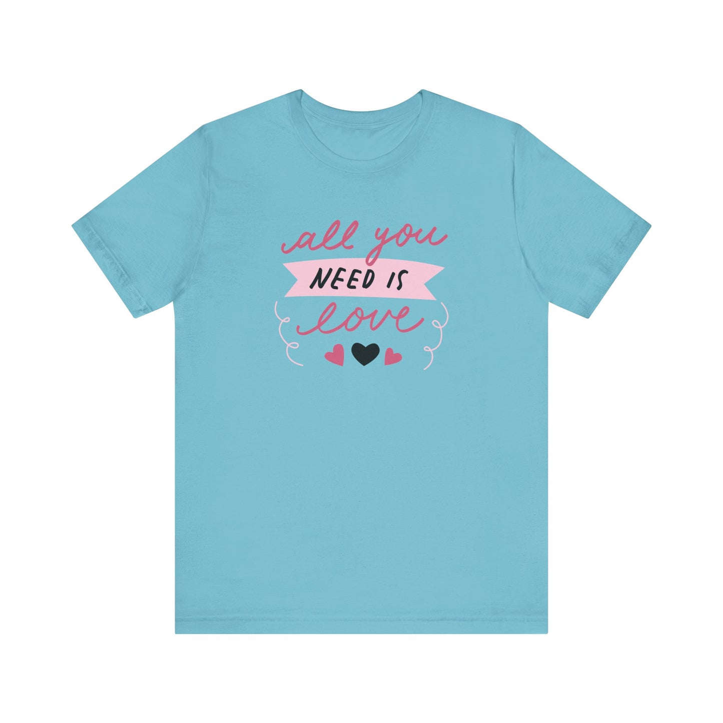 Comfortable Women's Graphic Tee Stating 'All You Need Is Love' in color turquoise
