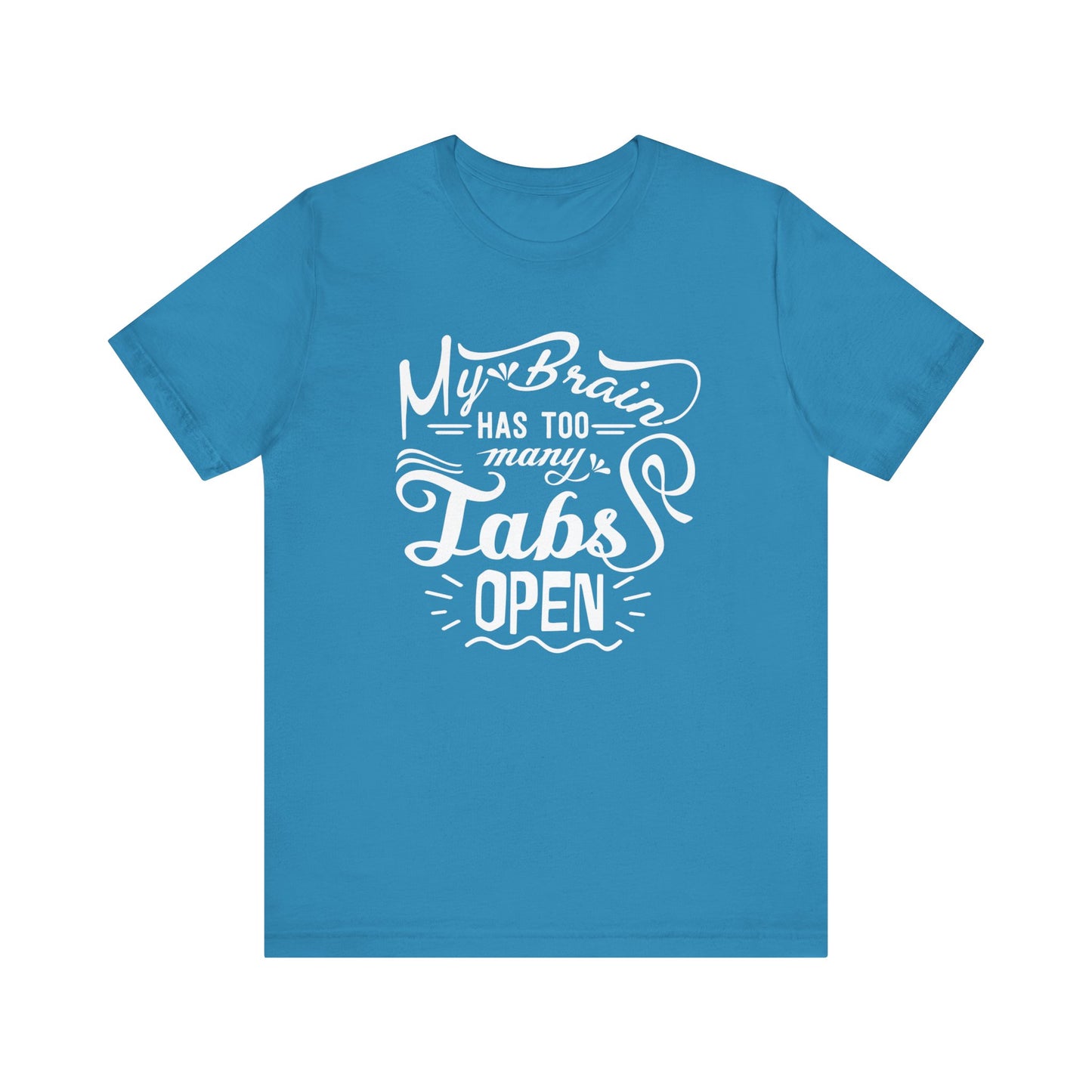 Graphic tee stating 'My brain has too many tabs open' in color aqua