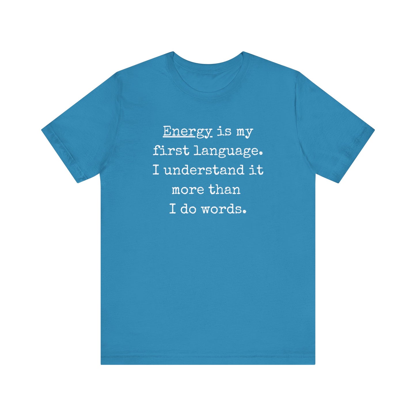 comfortable good vibes tee stating Energy is my first language. I understand it more than I do words. in color Aqua