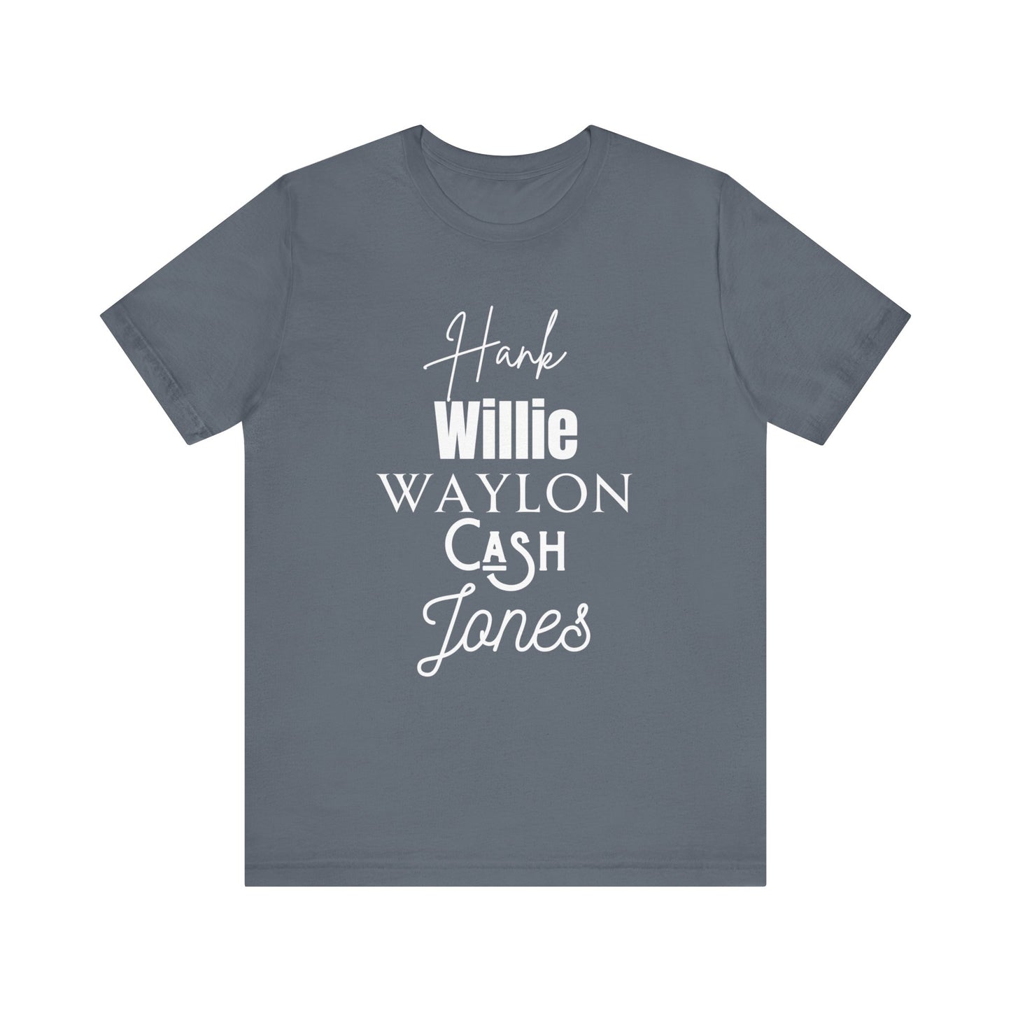 Comfortable Southern Tee stating 'Hank, Willie, Waylon, Cash, Jones' in color steel blue