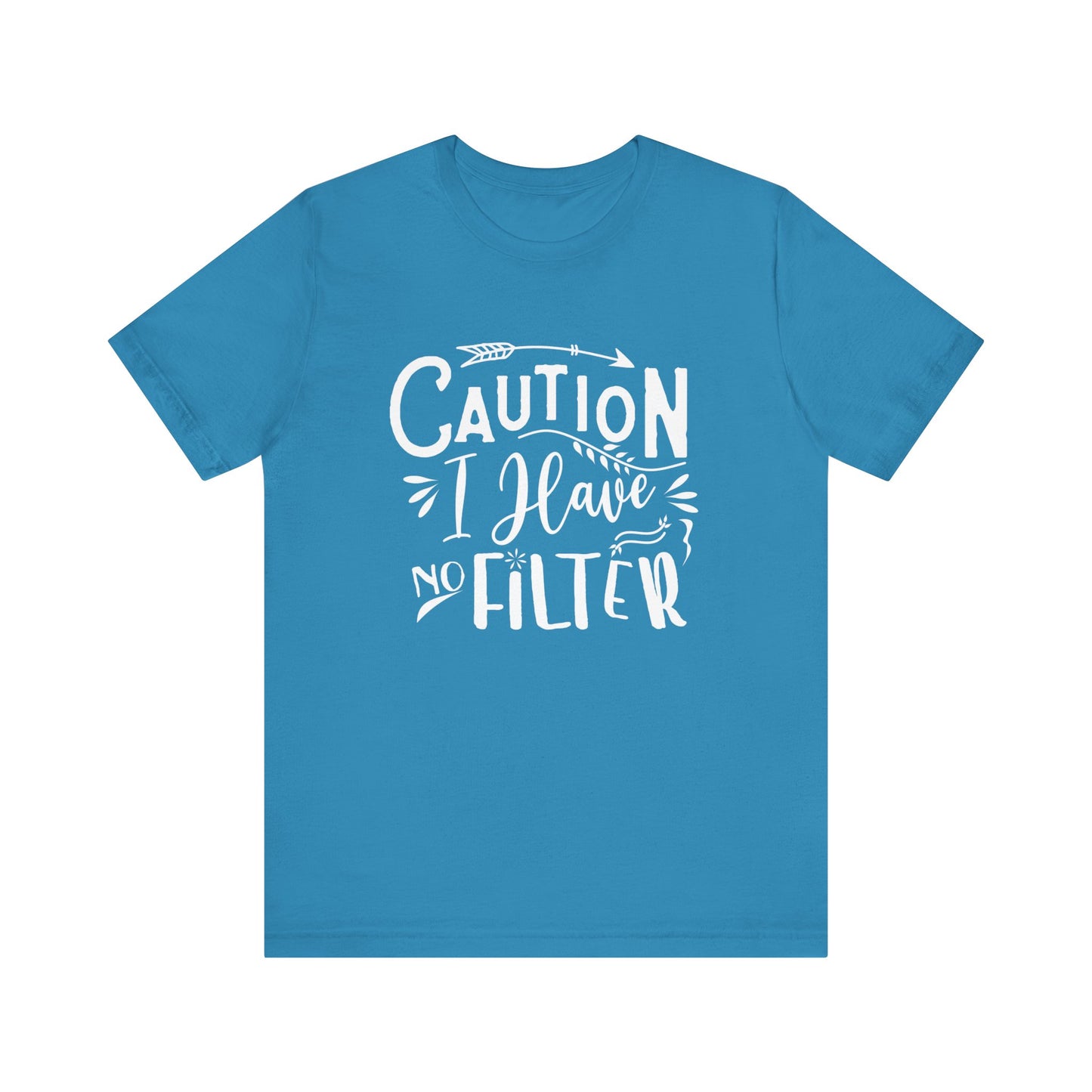 Graphic cotton tee stating 'Caution: I have no filter' in color aqua