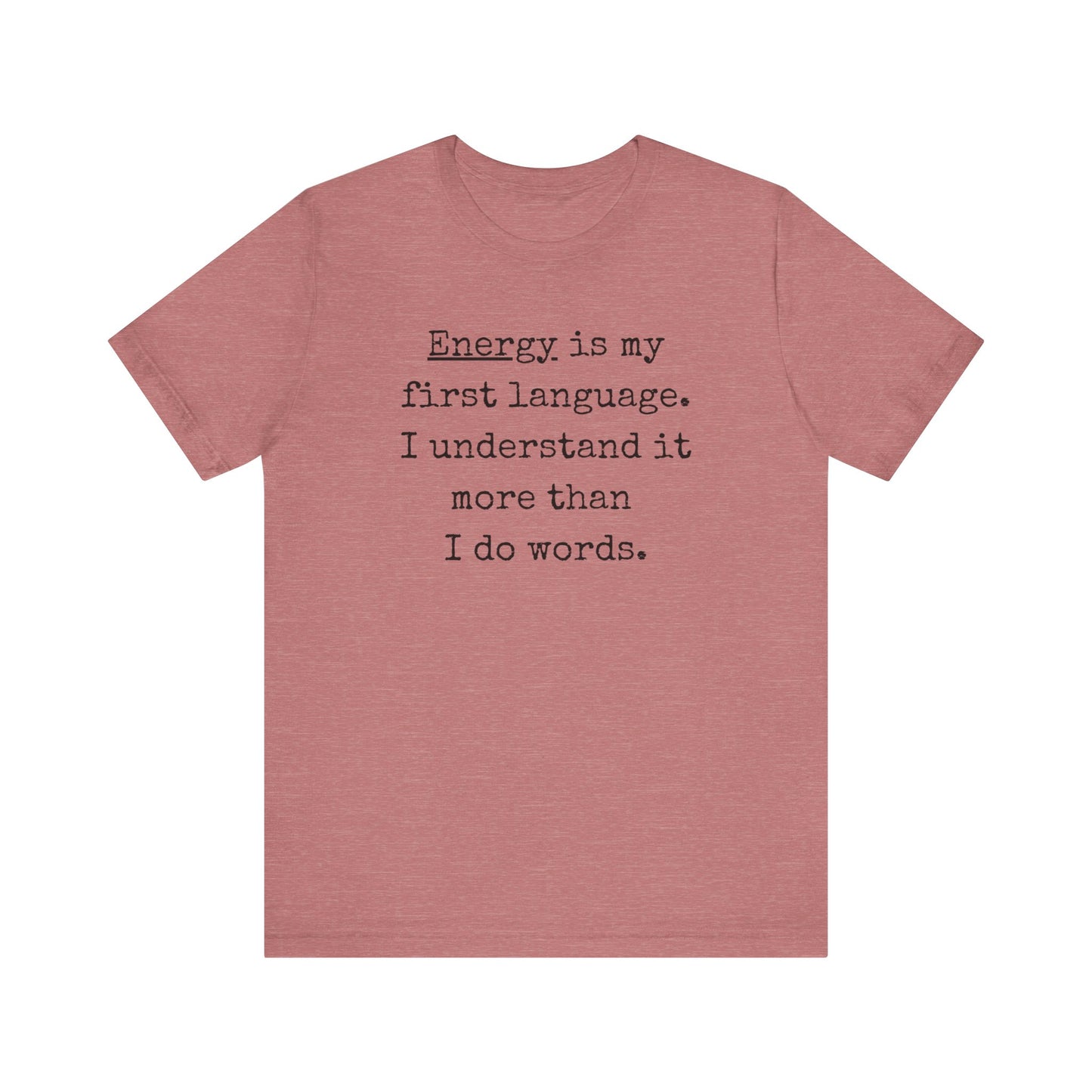 comfortable good vibes tee stating Energy is my first language. I understand it more than I do words. in color heather mauve