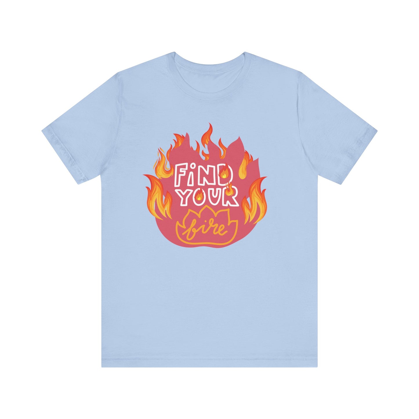 Good vibes graphic tee stating 'Find Your Fire' in color baby blue