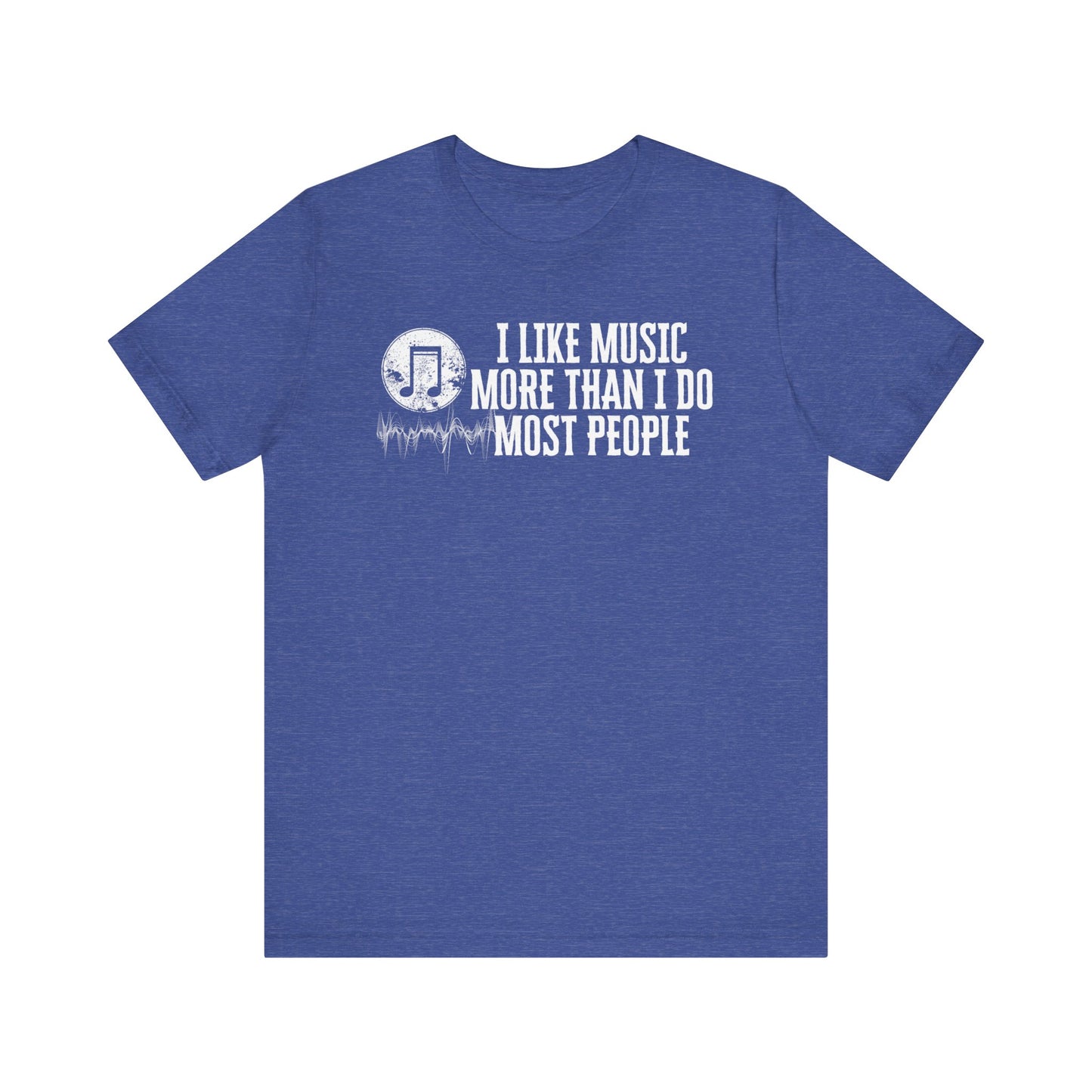 Unisex graphic cotton tee stating 'I like music more than I do most people' in color true royal heather