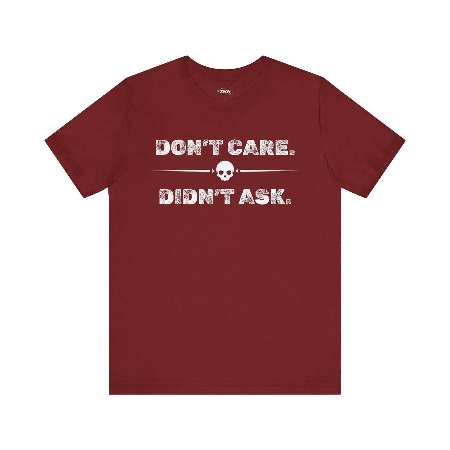 Funny graphic tee stating Don't Care Didn't Ask in color maroon