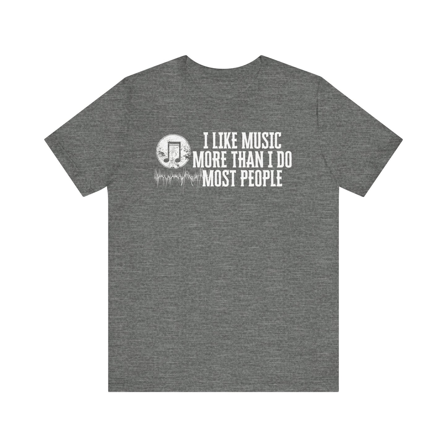 Unisex graphic cotton tee stating 'I like music more than I do most people' in color deep heather