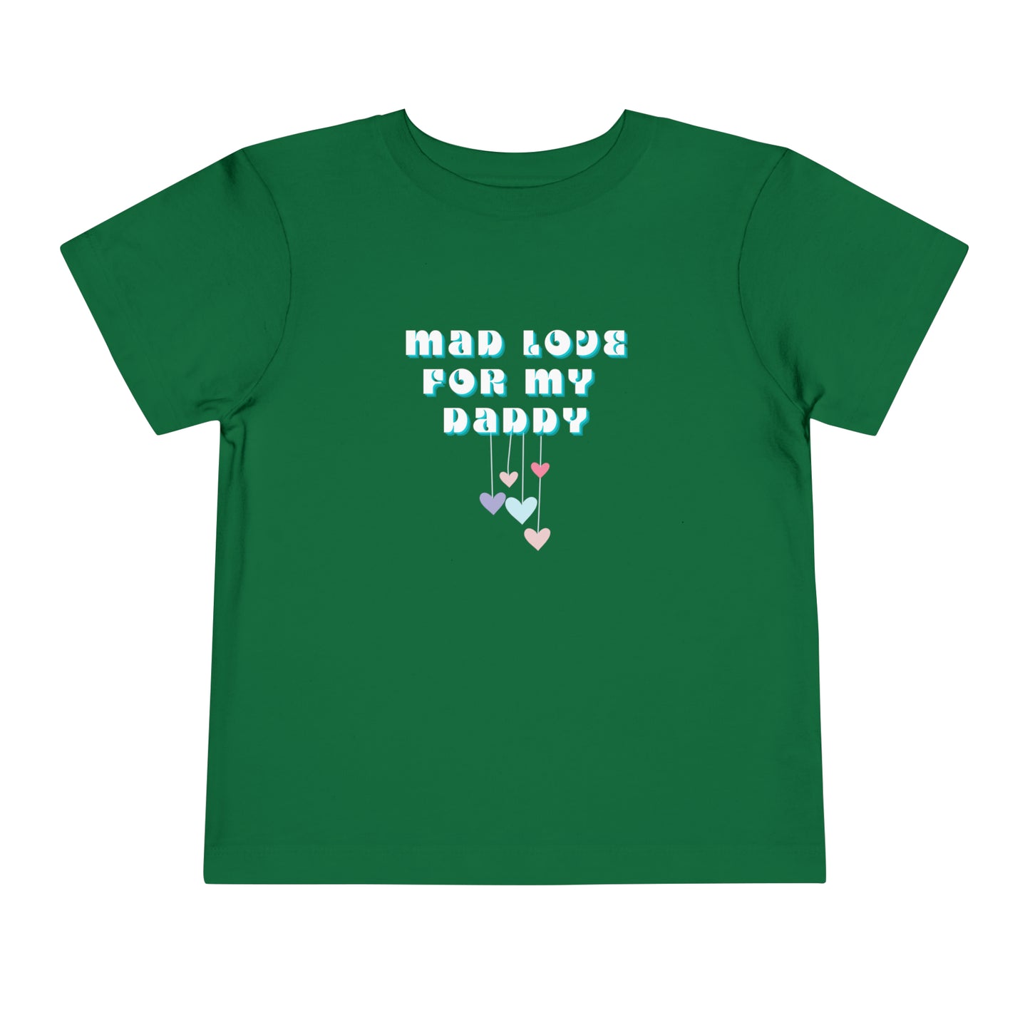Comfortable funny graphic toddler tee stating 'Mad Love For My Daddy' in color kelly