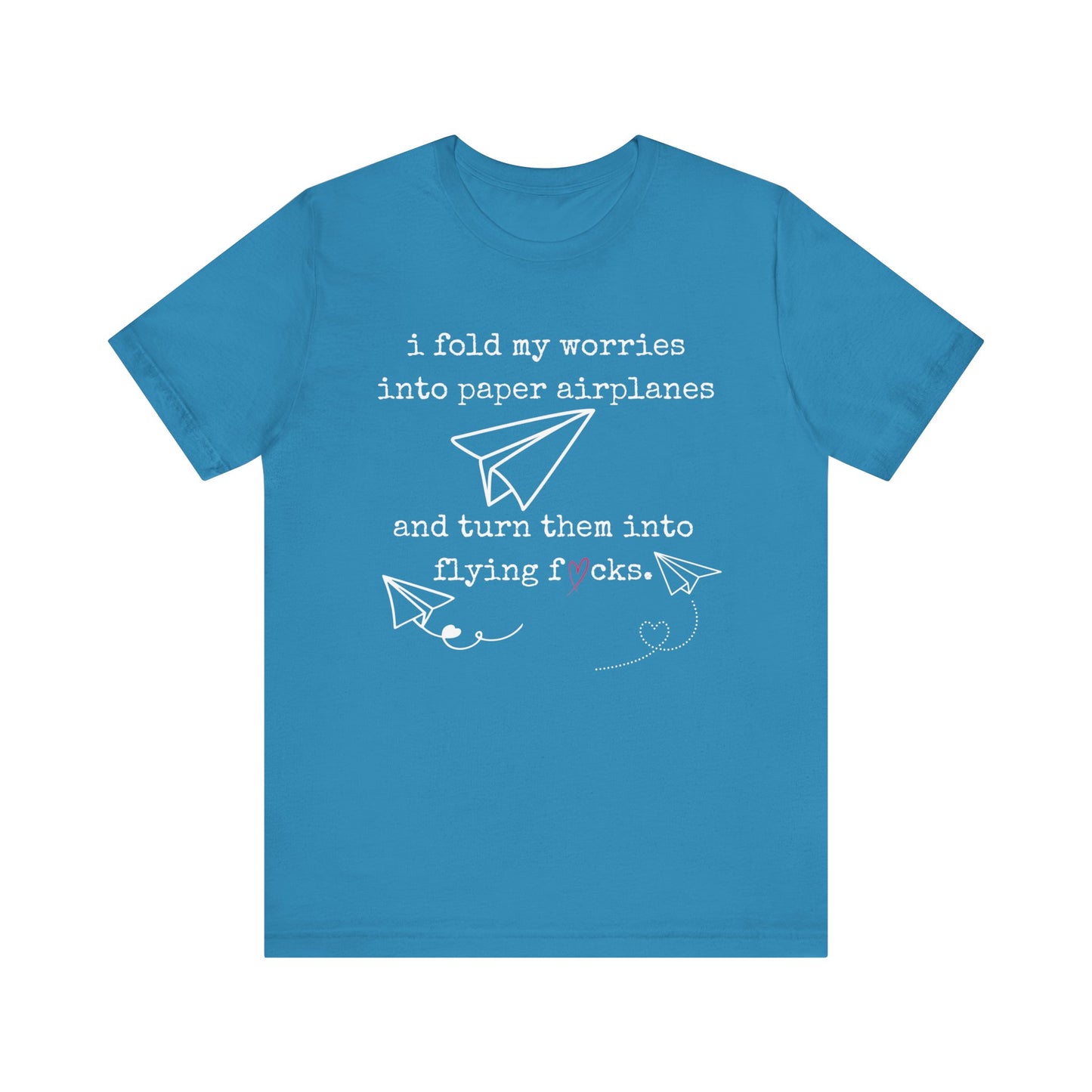 Women's adult humor t-shirt stating 'i fold my worries into paper airplanes and turn them into flying fucks' in color aqua