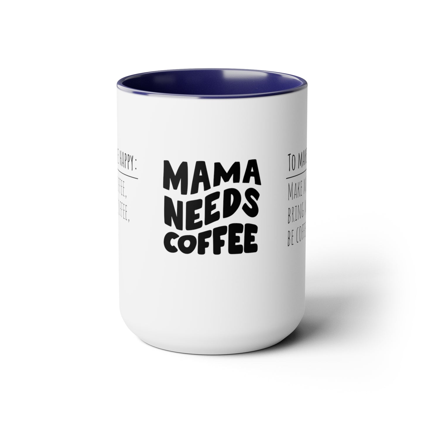 Mama Needs Coffee | How To Make Me Happy | Two-Tone Coffee Mugs, 15oz