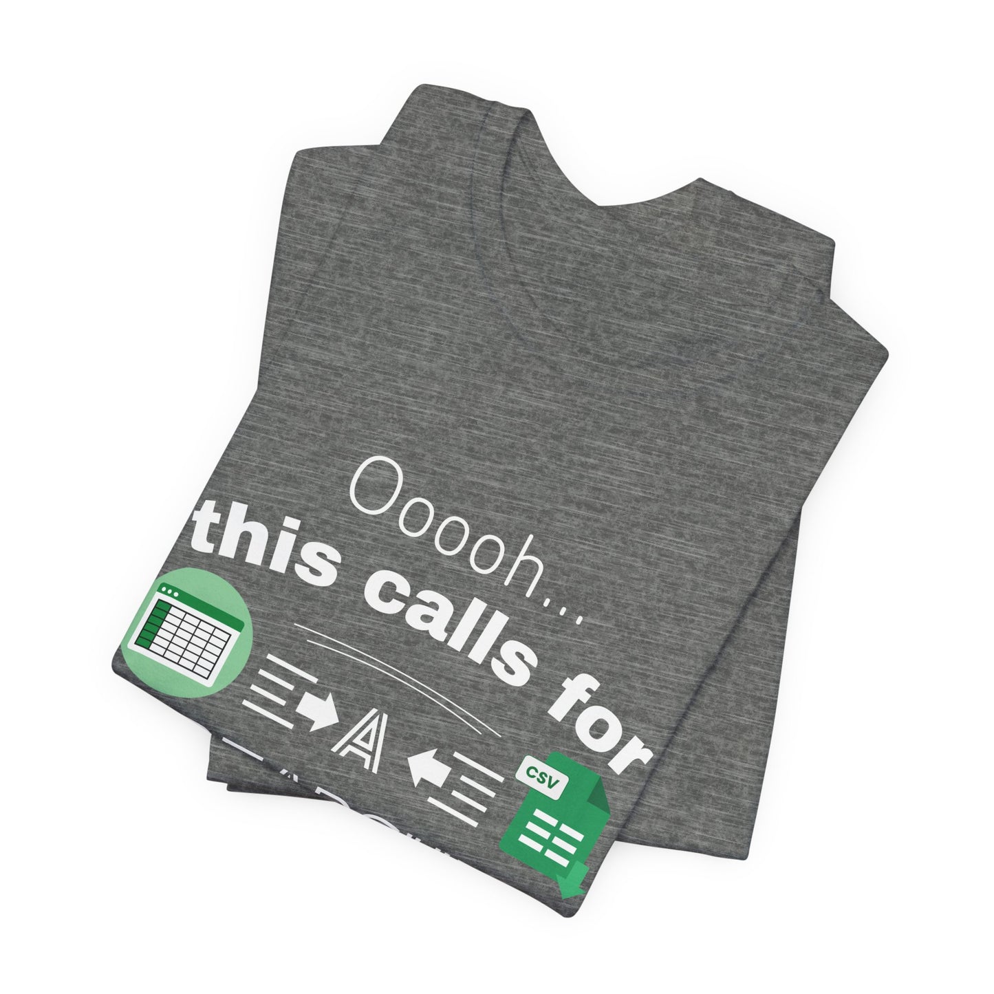 Ooooh This Calls For A Spreadsheet | Sarcastic Tee | Funny T-Shirt