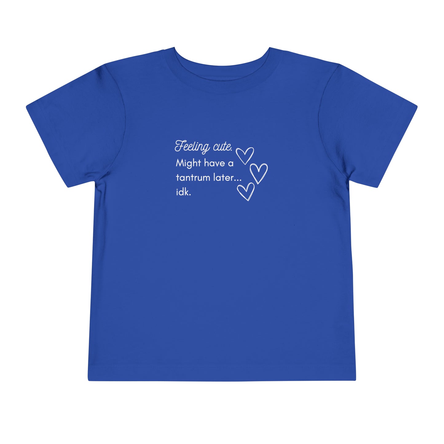 Comfortable funny graphic toddler tee stating 'Feeling cute. Might have a tantrum later...idk' in color true royal