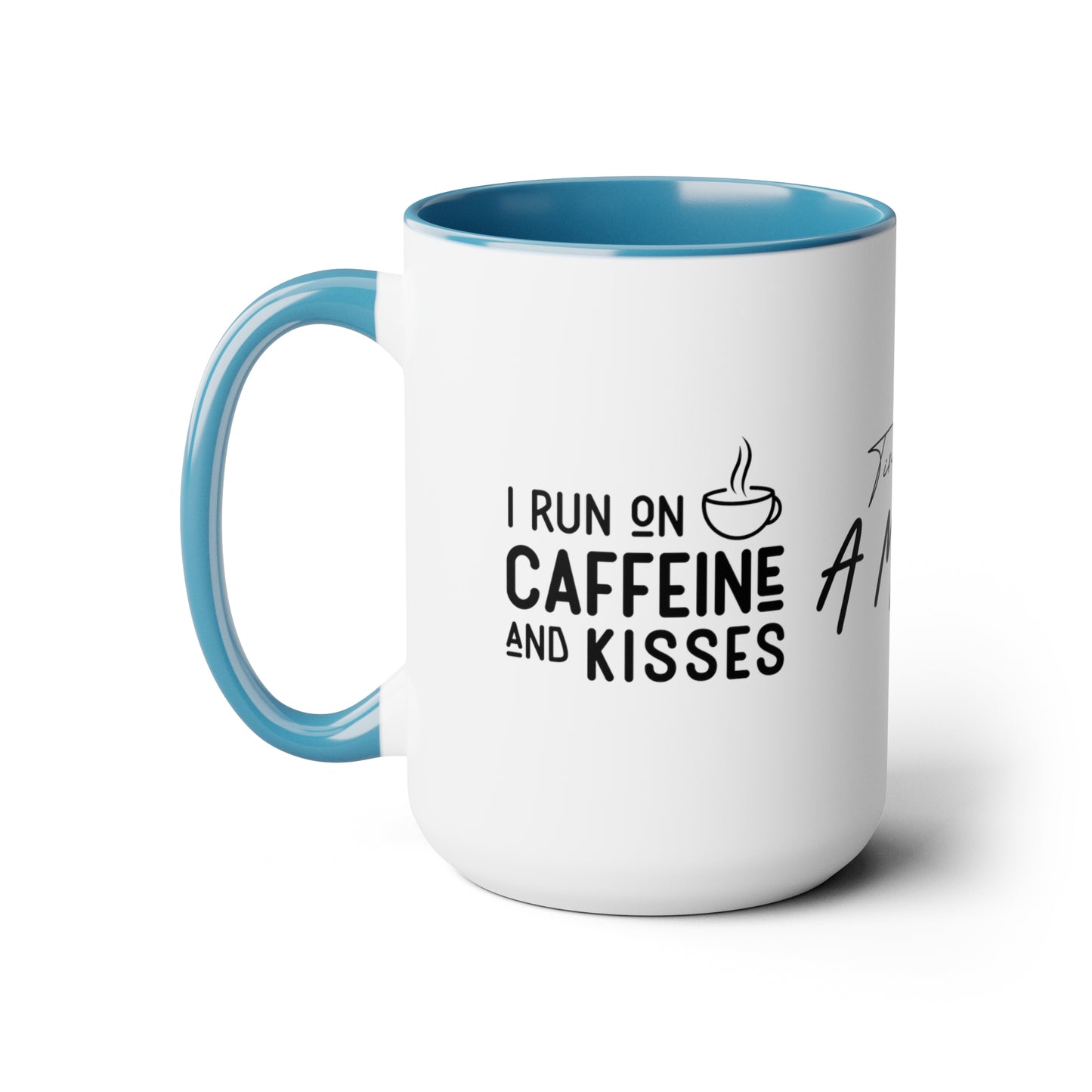 Tired As A Mother | I Run On Caffeine and Kisses | Two-Tone Coffee Mugs, 15oz