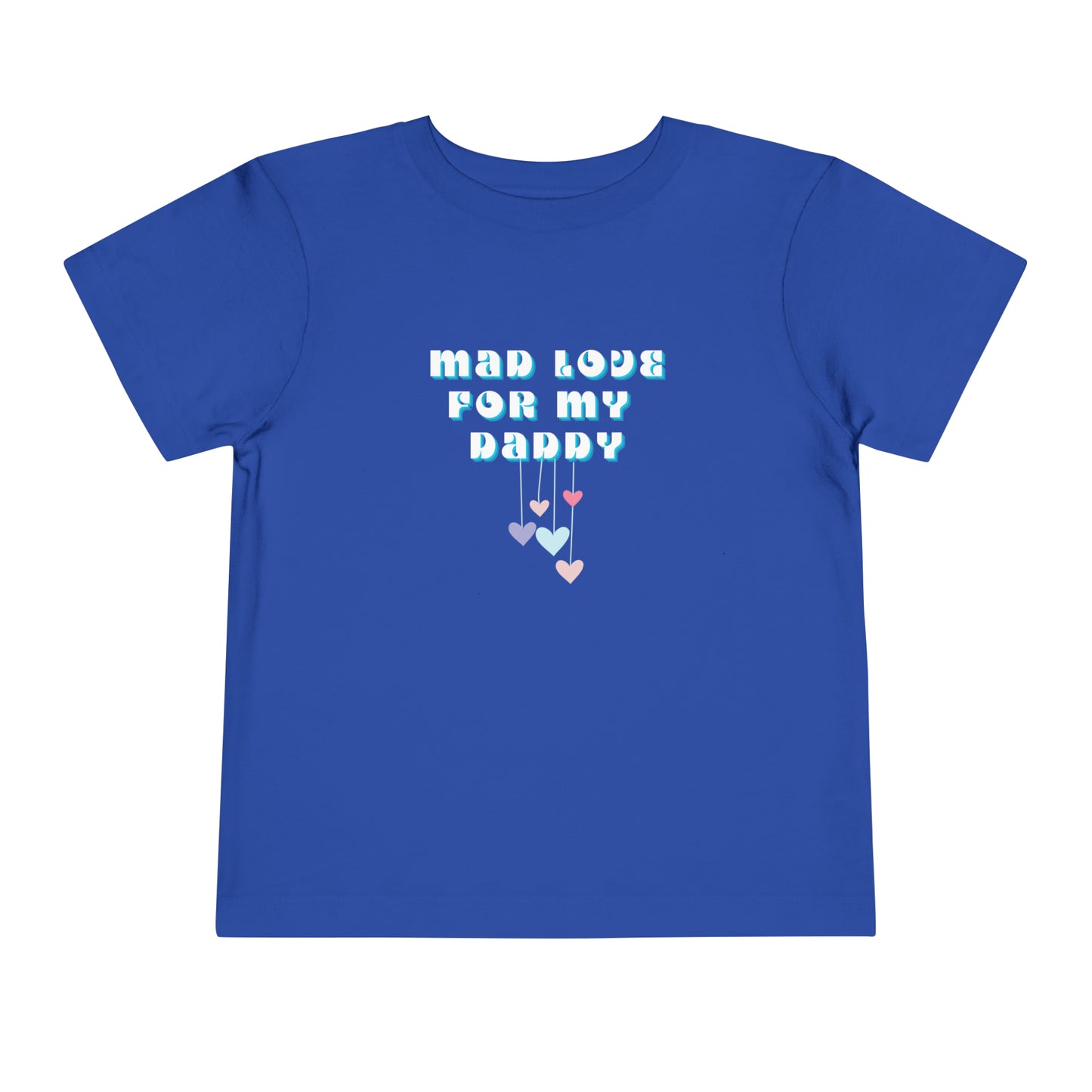 Comfortable funny graphic toddler tee stating 'Mad Love For My Daddy' in color true royal